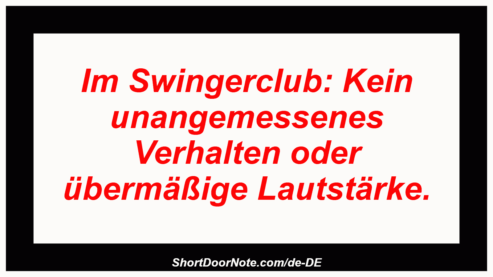Im Swingerclub: Kein unangemessenes Verhalten oder übermäßige Lautstärke.
