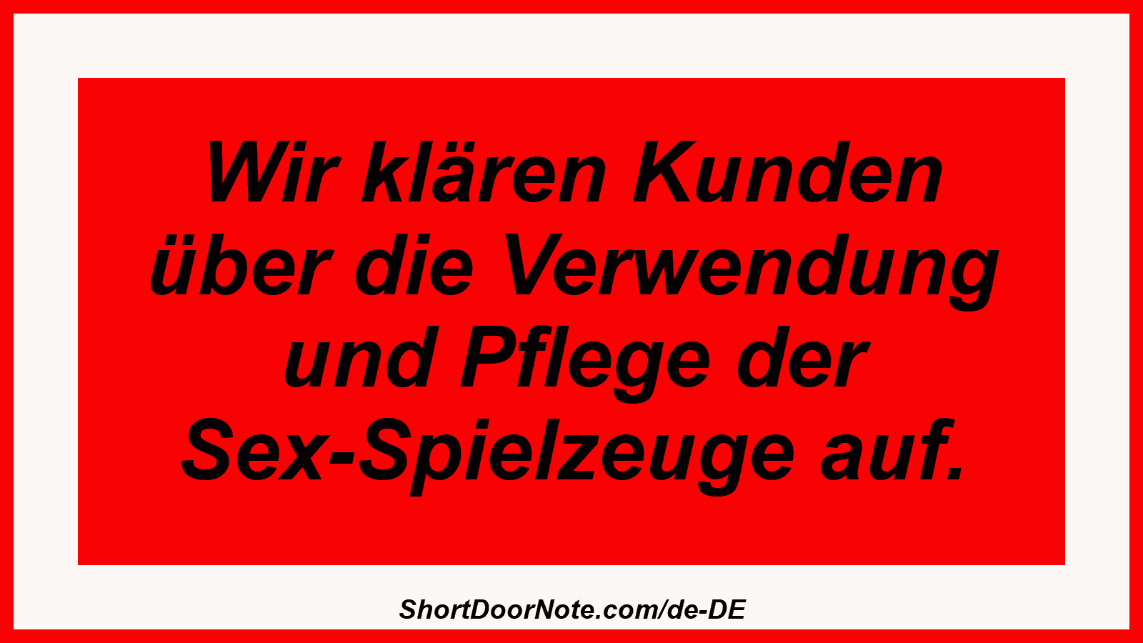 Wir klären Kunden über die Verwendung und Pflege der Sex-Spielzeuge auf.
