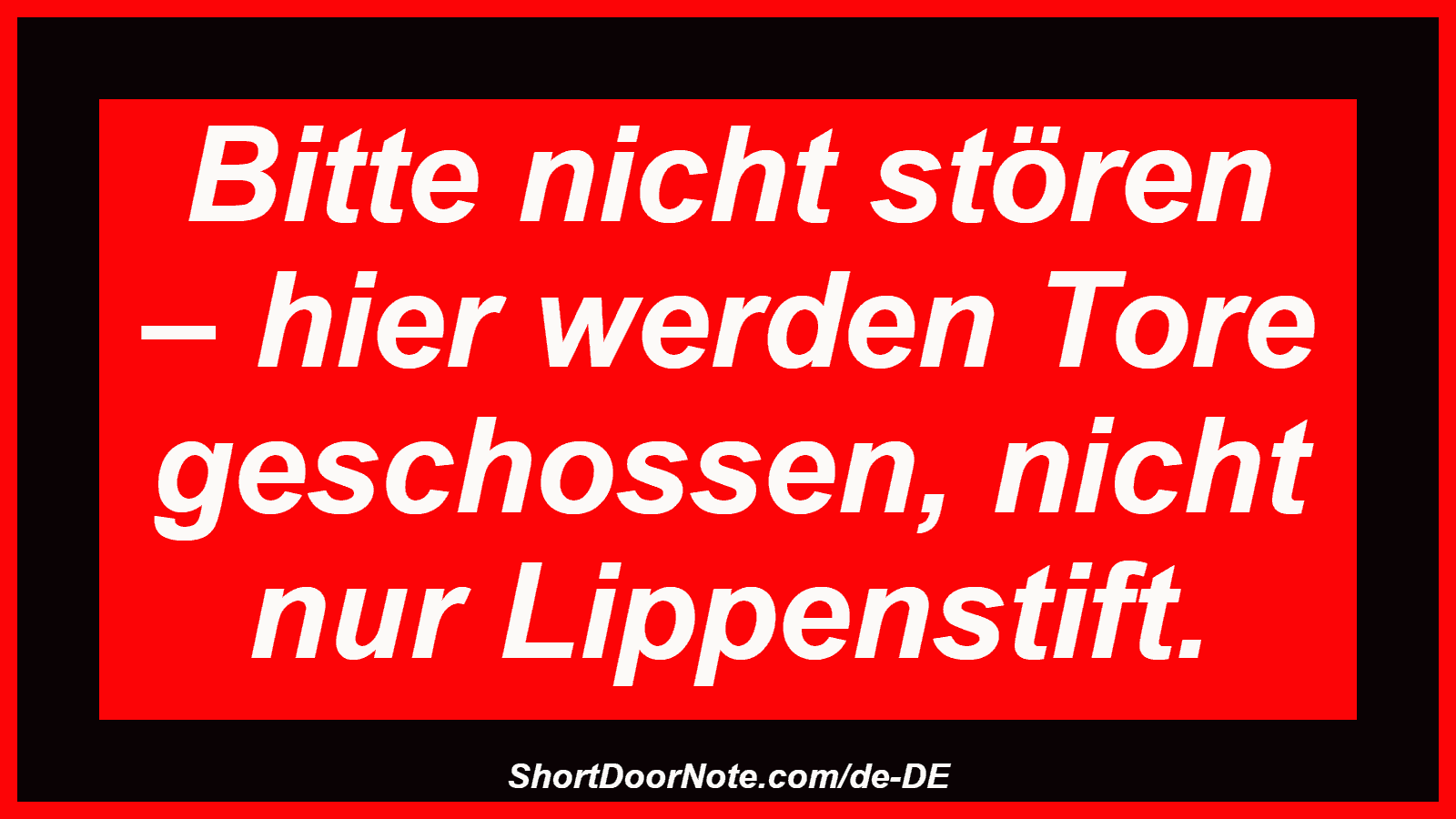 Bitte nicht stören – hier werden Tore geschossen, nicht nur Lippenstift.
