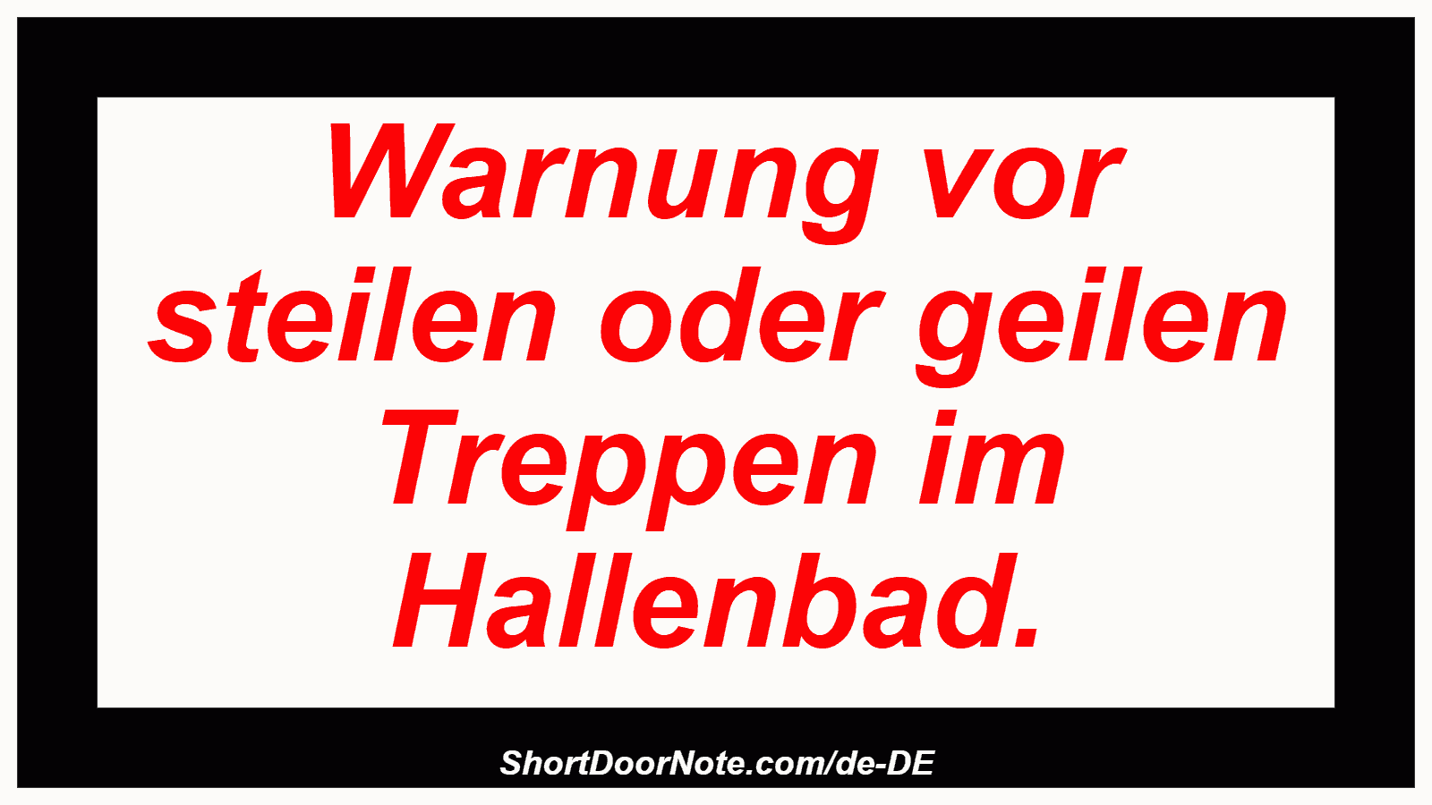Warnung vor steilen oder geilen Treppen im Hallenbad.
