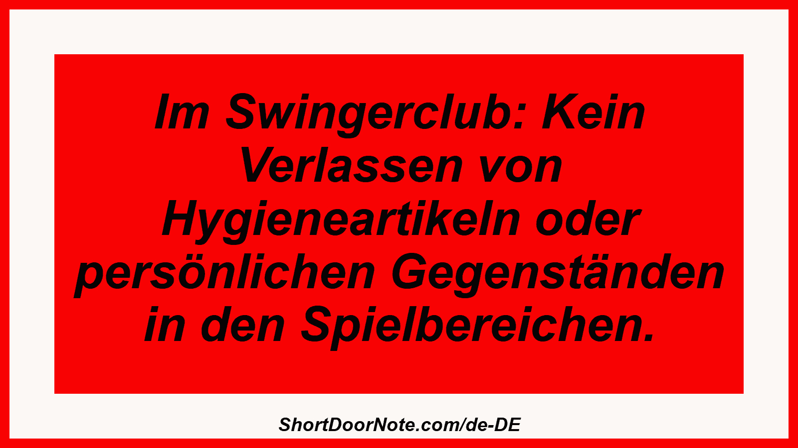 Im Swingerclub: Kein Verlassen von Hygieneartikeln oder persönlichen Gegenständen in den Spielbereichen.
