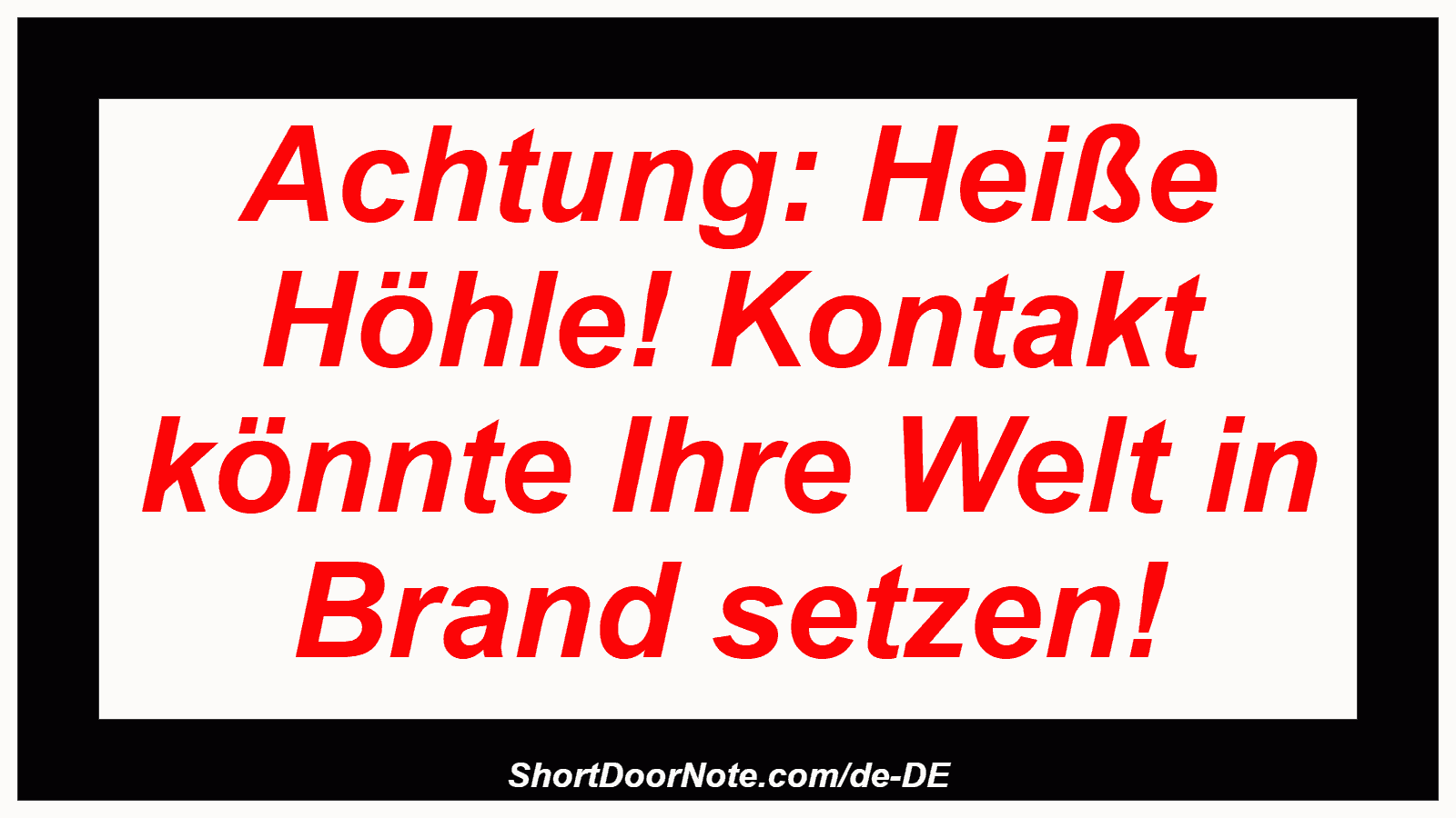 Achtung: Heiße Höhle! Kontakt könnte Ihre Welt in Brand setzen!

