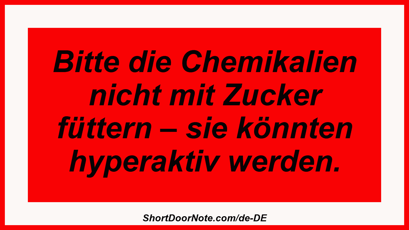 Bitte die Chemikalien nicht mit Zucker füttern – sie könnten hyperaktiv werden.