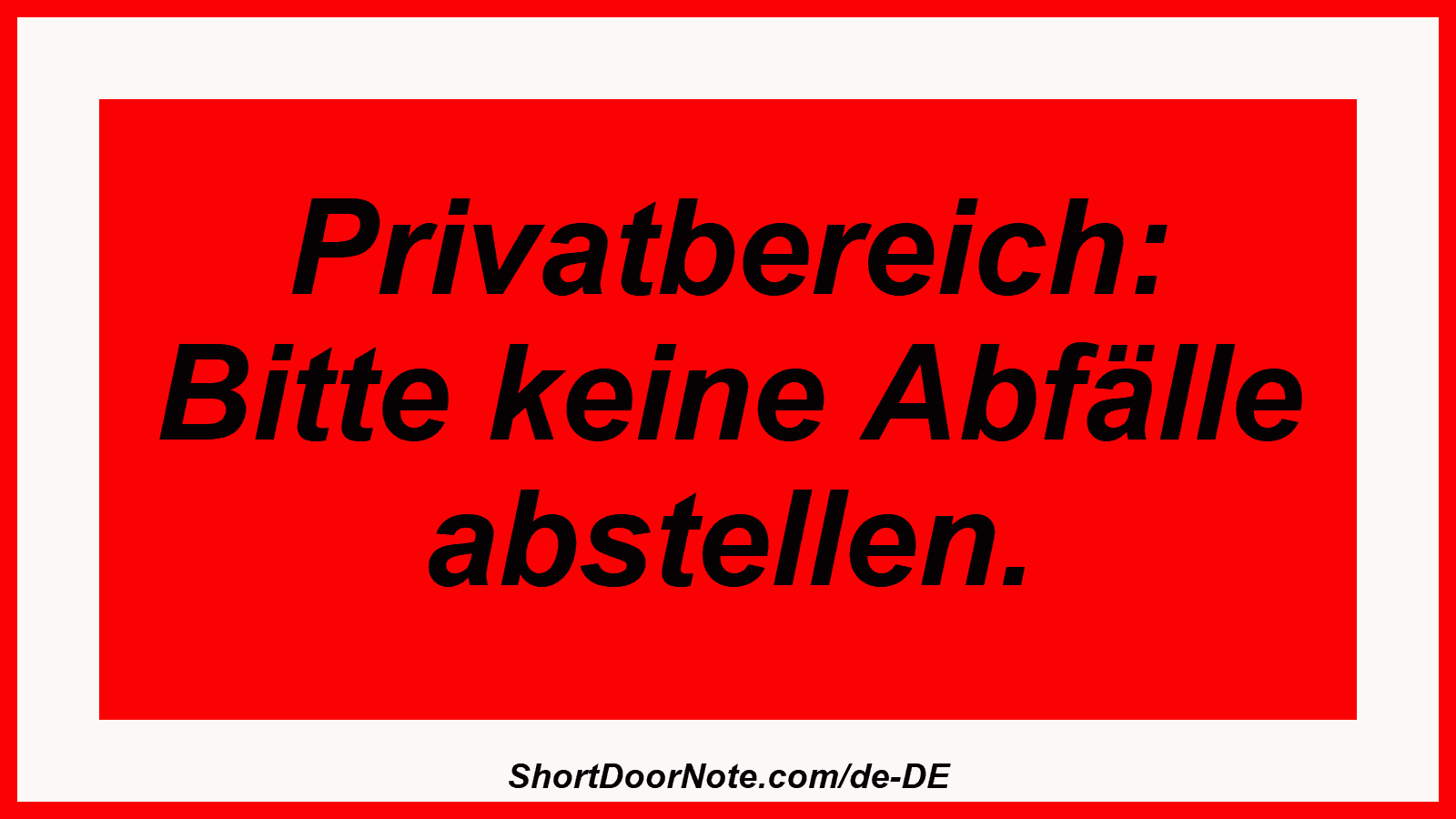 Privatbereich: Bitte keine Abfälle abstellen.
