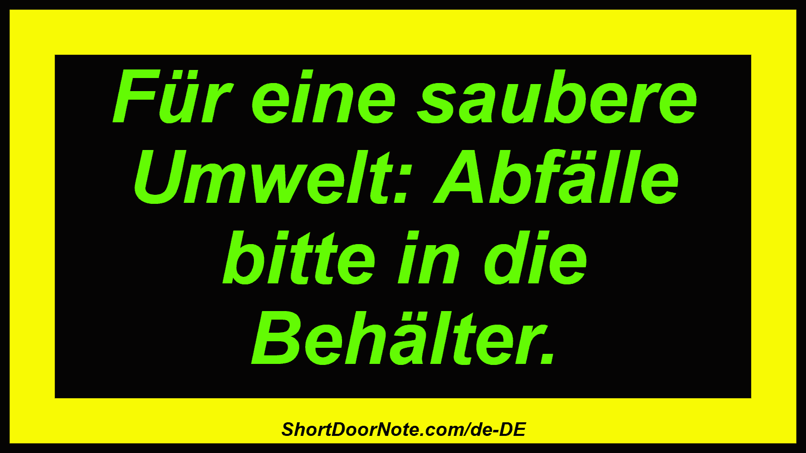 Für eine saubere Umwelt: Abfälle bitte in die Behälter.
