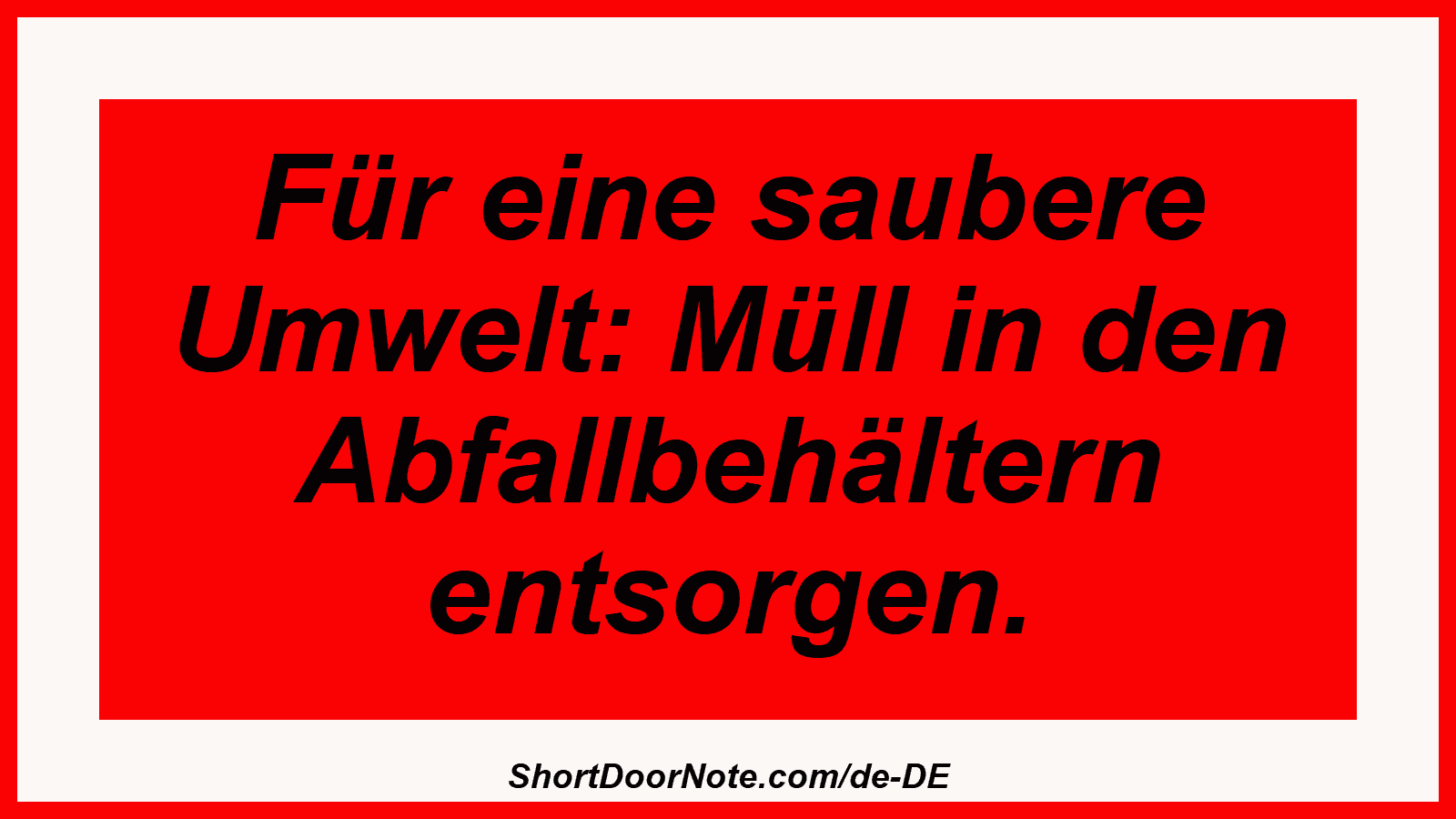 Für eine saubere Umwelt: Müll in den Abfallbehältern entsorgen.
