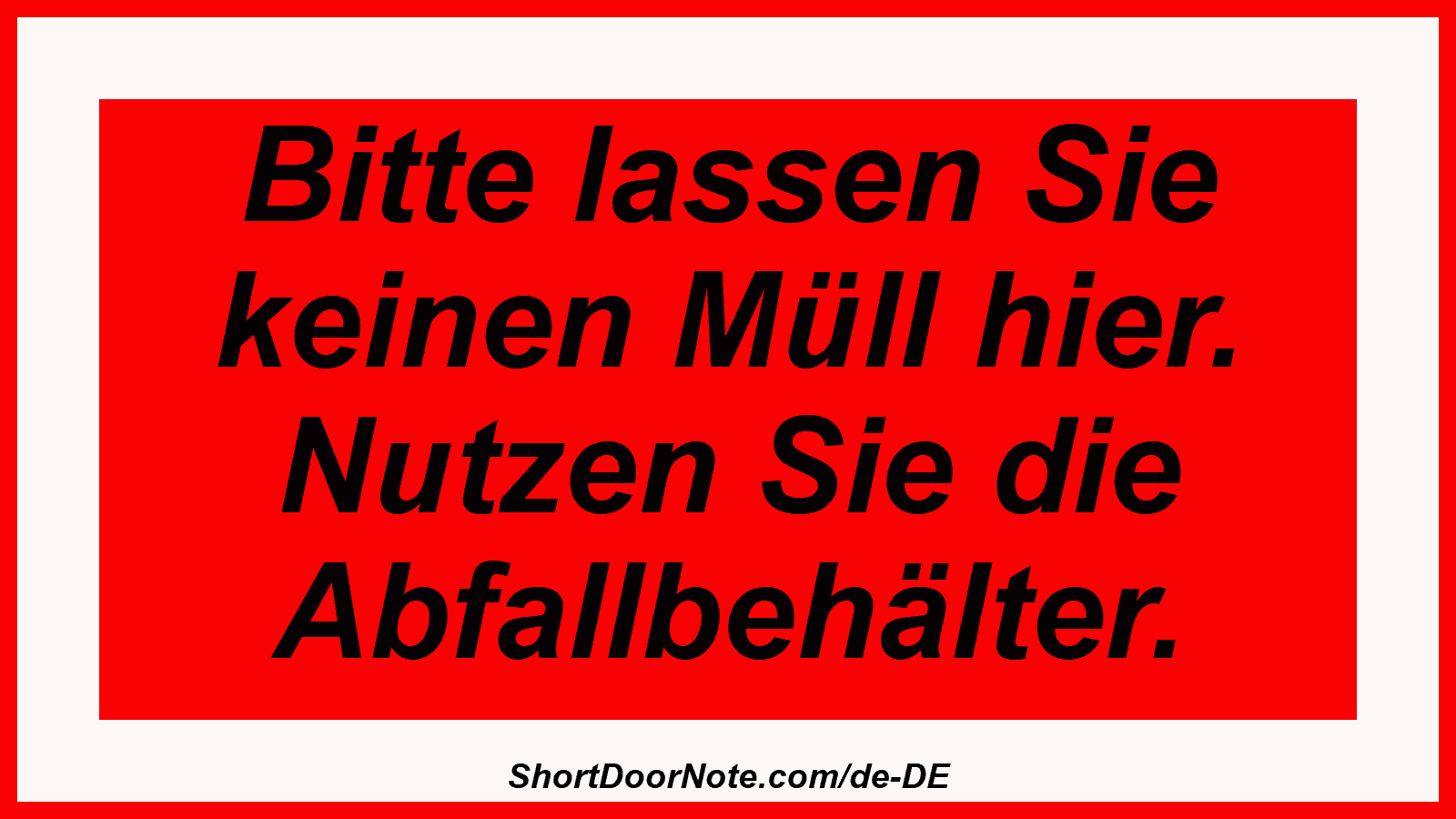 Bitte lassen Sie keinen Müll hier. Nutzen Sie die Abfallbehälter.
