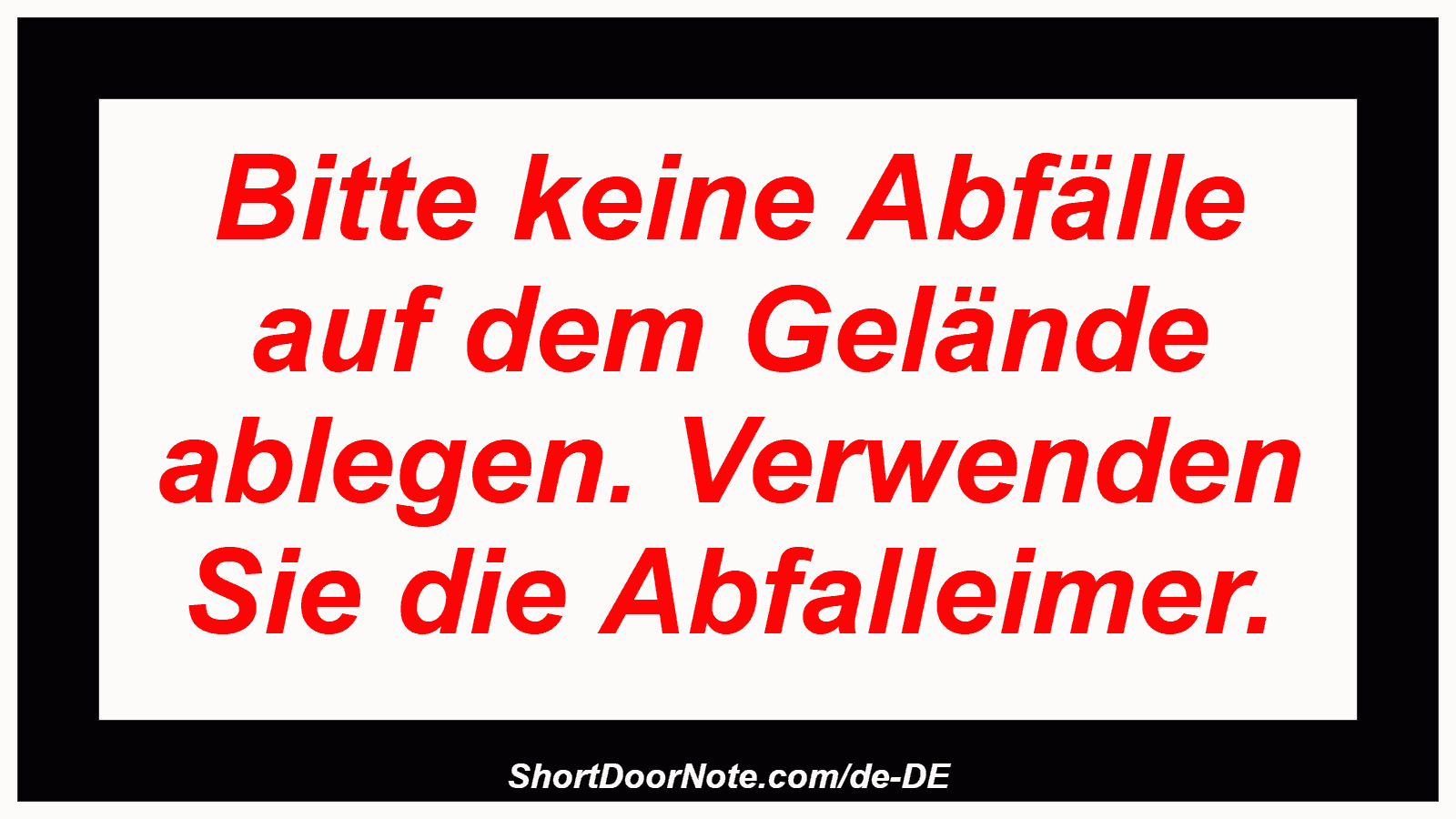 Bitte keine Abfälle auf dem Gelände ablegen. Verwenden Sie die Abfalleimer.
