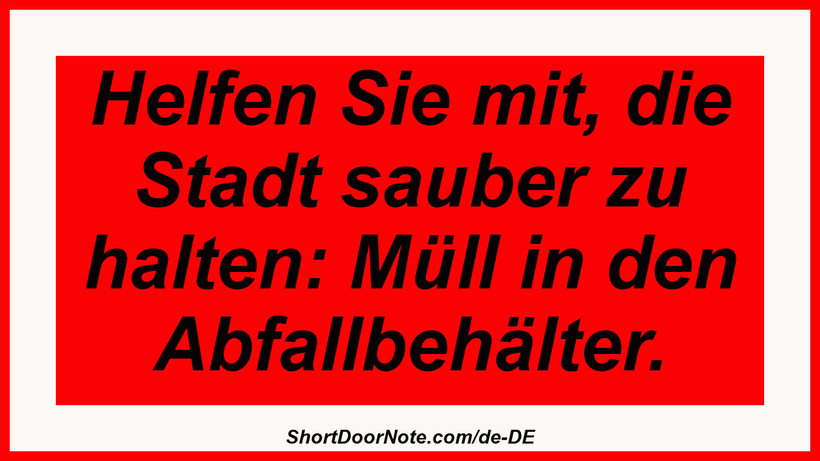 Helfen Sie mit, die Stadt sauber zu halten: Müll in den Abfallbehälter.
