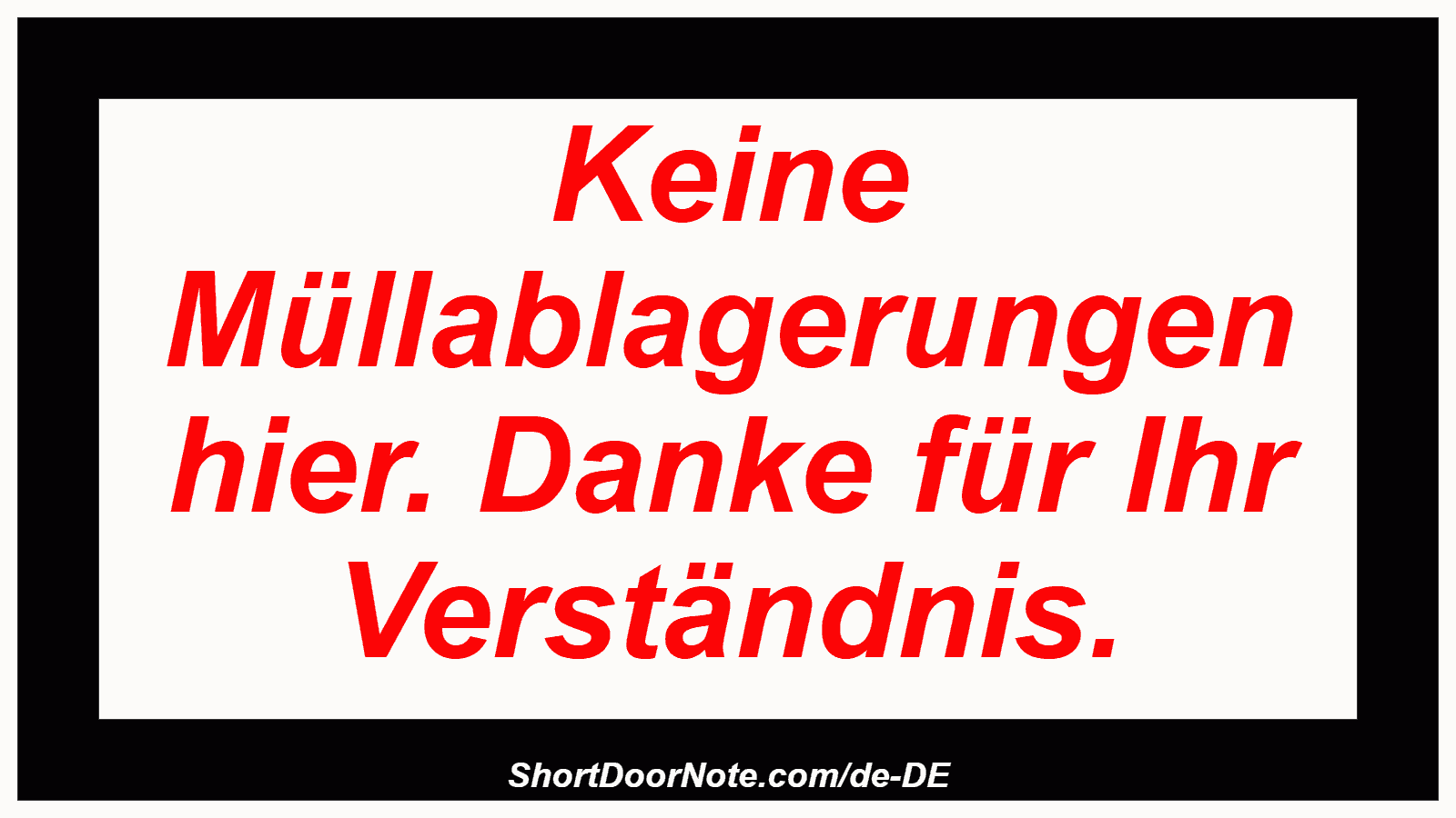 Keine Müllablagerungen hier. Danke für Ihr Verständnis.

