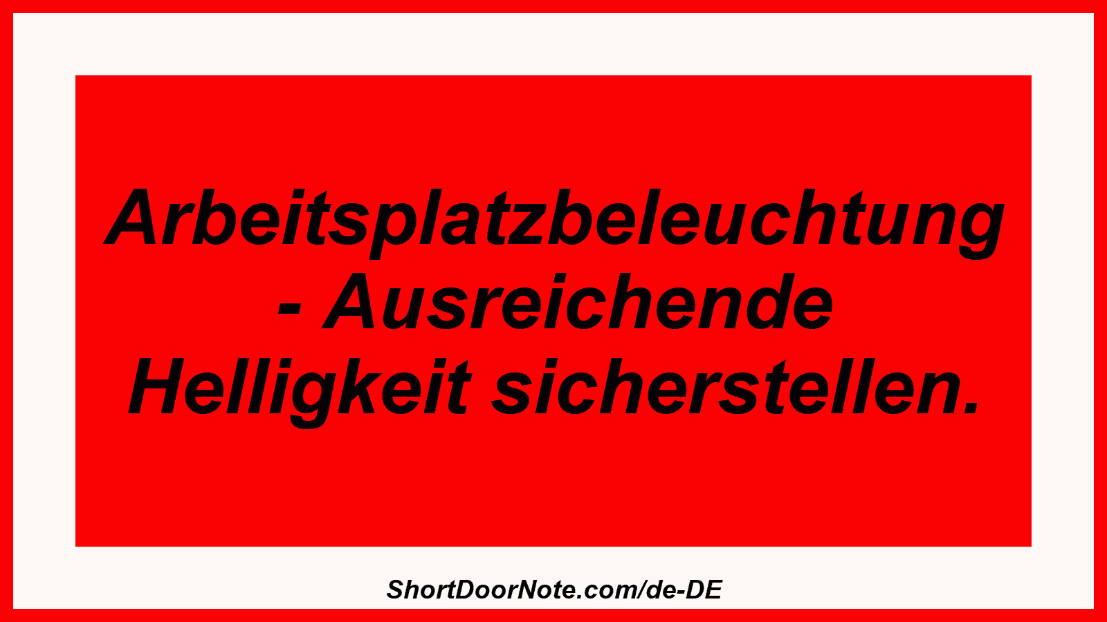 Arbeitsplatzbeleuchtung - Ausreichende Helligkeit sicherstellen.
