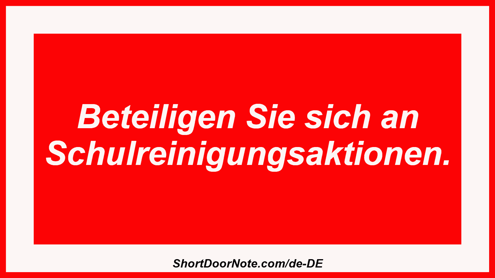 Beteiligen Sie sich an Schulreinigungsaktionen.
