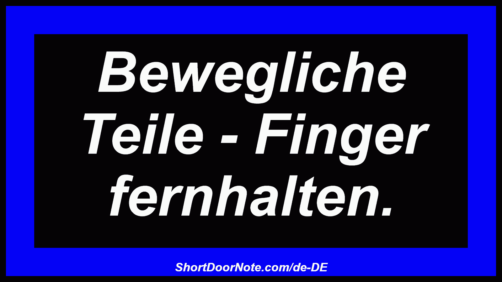 Bewegliche Teile - Finger fernhalten.
