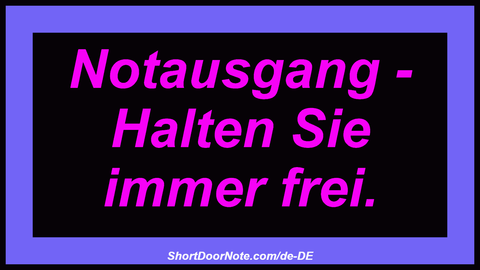Notausgang - Halten Sie immer frei.
