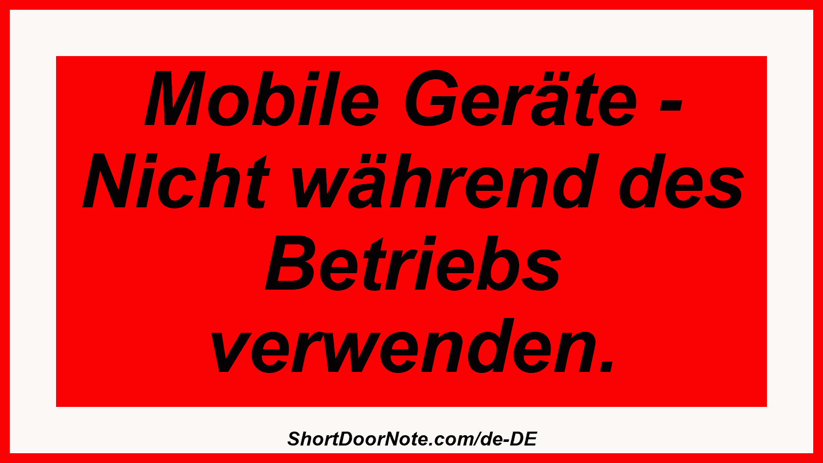 Mobile Geräte - Nicht während des Betriebs verwenden.
