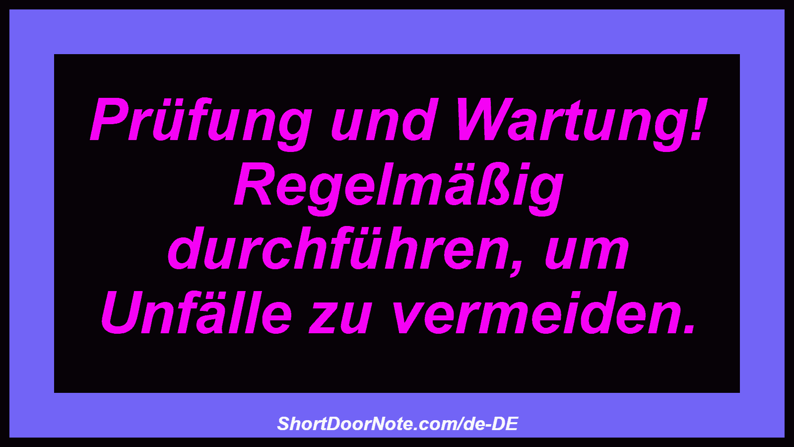 Prüfung und Wartung! Regelmäßig durchführen, um Unfälle zu vermeiden.
