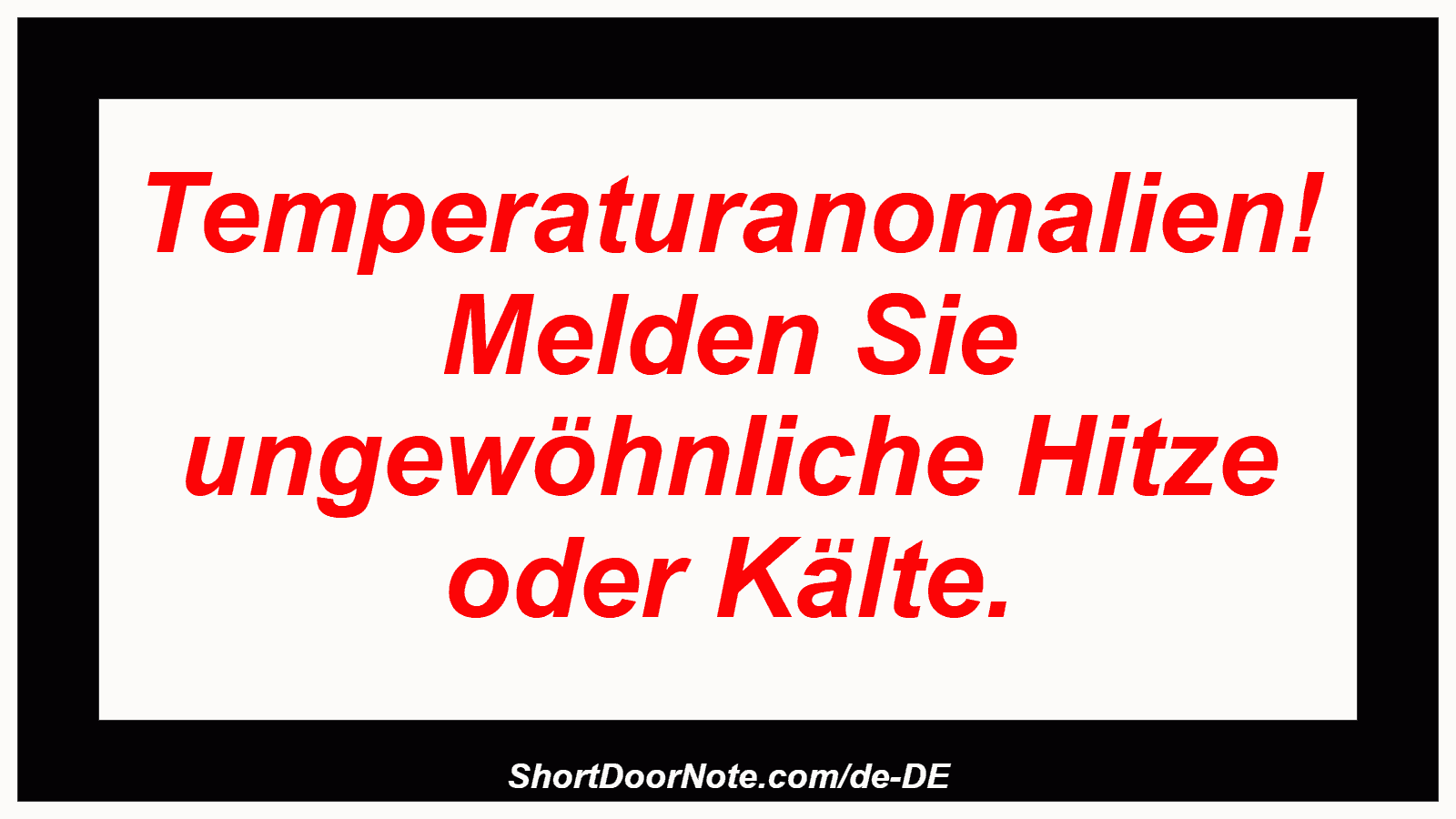 Temperaturanomalien! Melden Sie ungewöhnliche Hitze oder Kälte.
