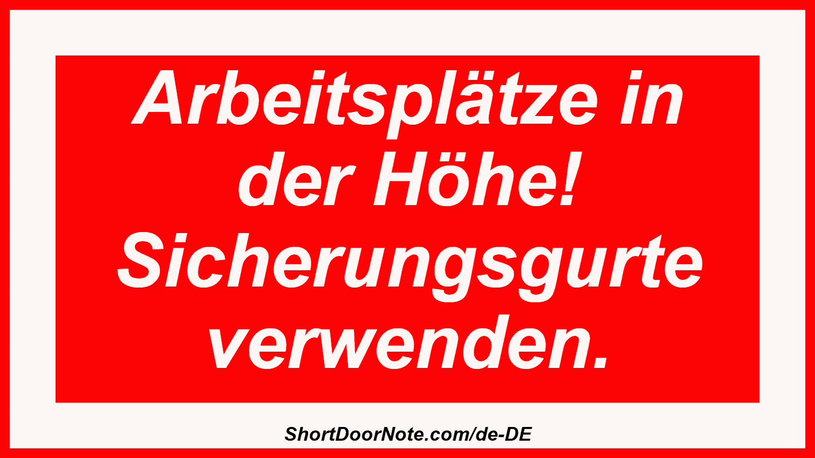 Arbeitsplätze in der Höhe! Sicherungsgurte verwenden.
