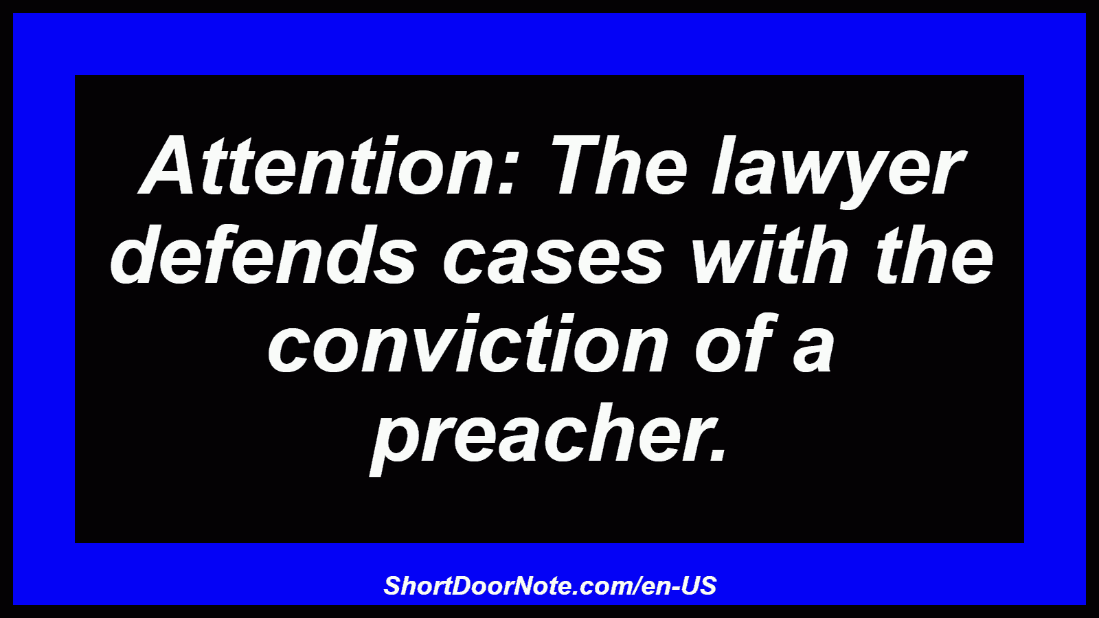 Attention: The lawyer defends cases with the conviction of a preacher.
