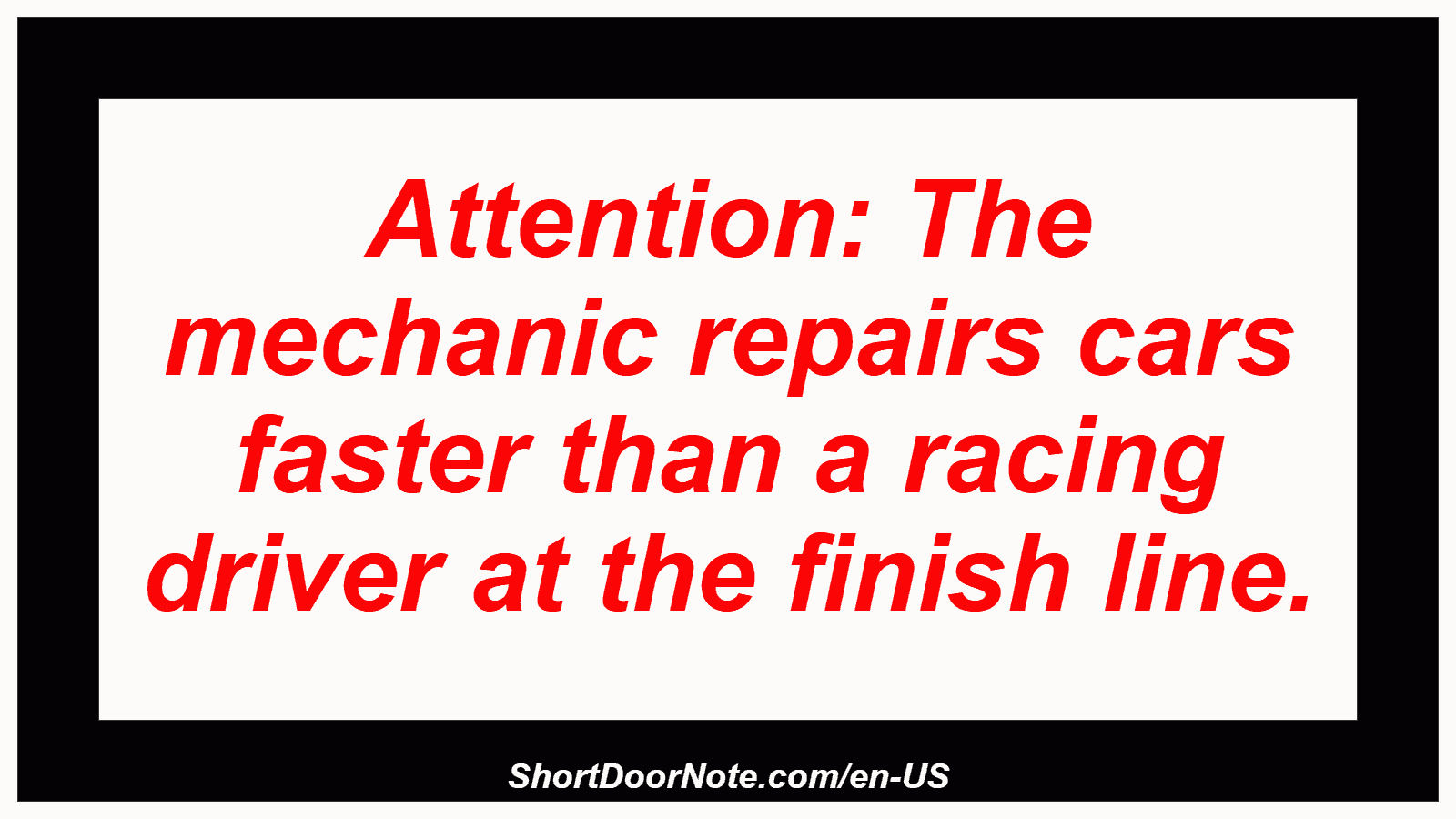 Attention: The mechanic repairs cars faster than a racing driver at the finish line.
