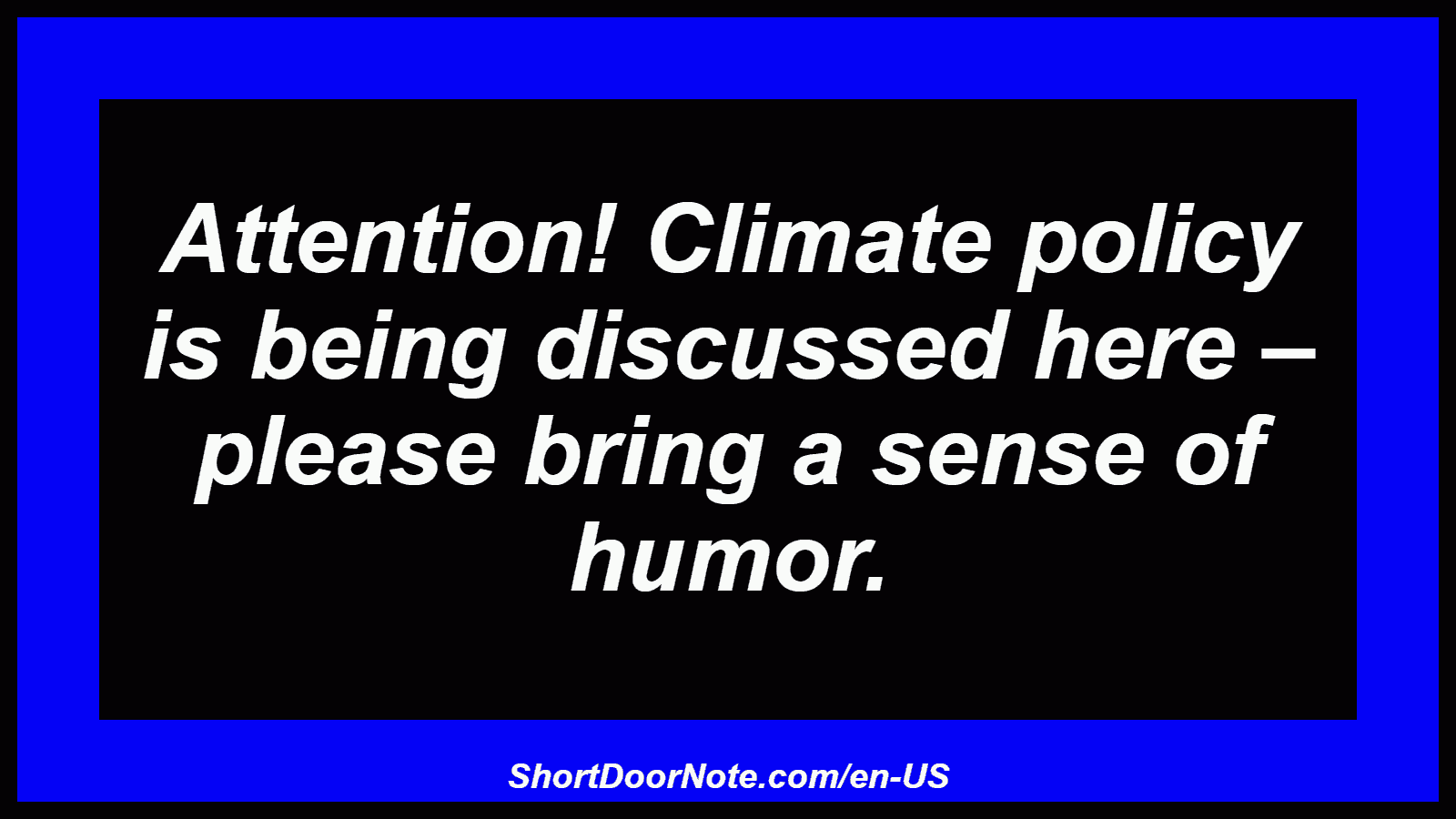 Attention! Climate policy is being discussed here – please bring a sense of humor.
