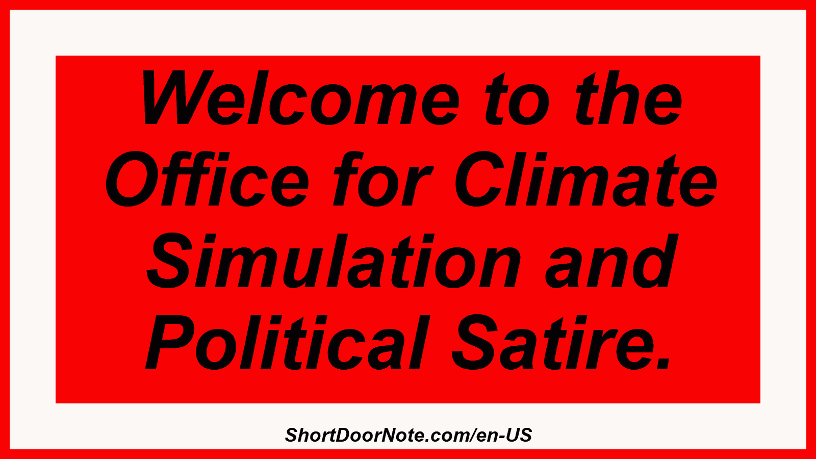 Welcome to the Office for Climate Simulation and Political Satire.
