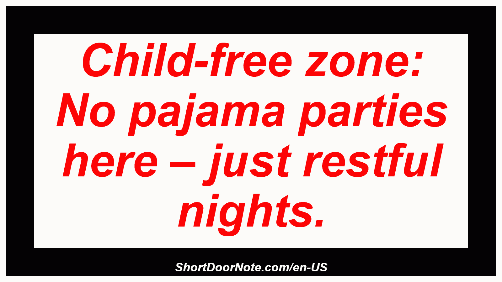 Child-free zone: No pajama parties here – just restful nights.

