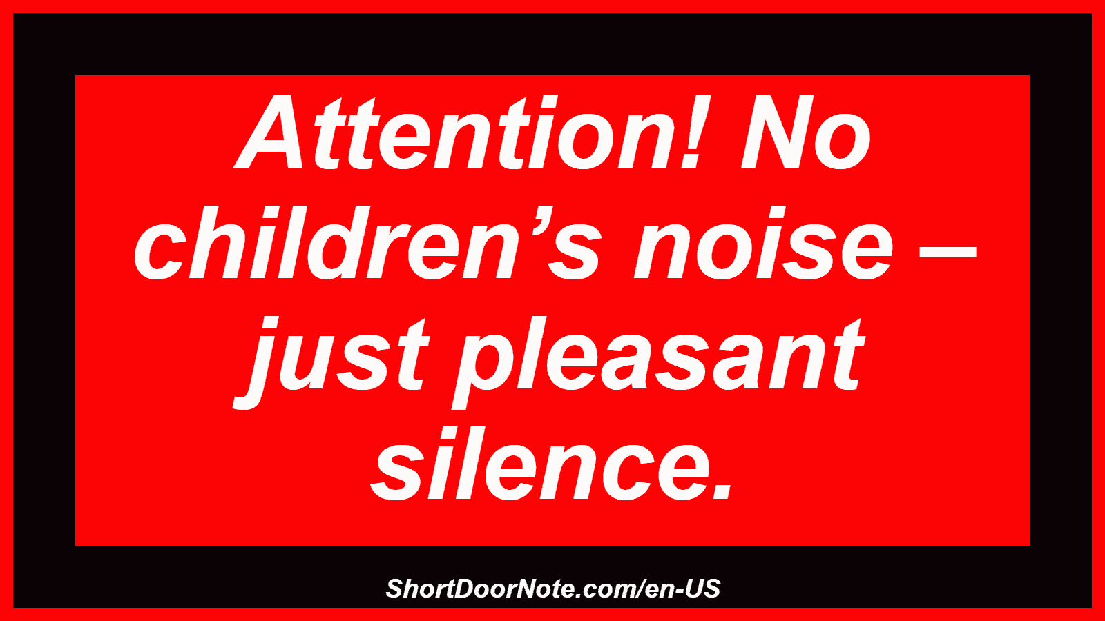 Attention! No children’s noise – just pleasant silence.
