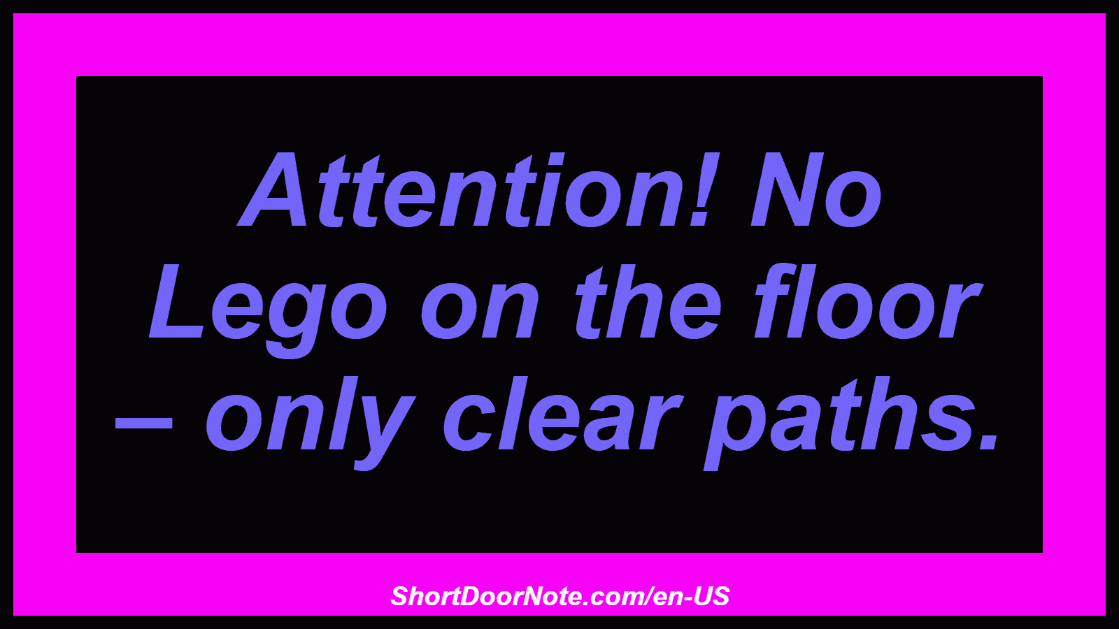 Attention! No Lego on the floor – only clear paths.
