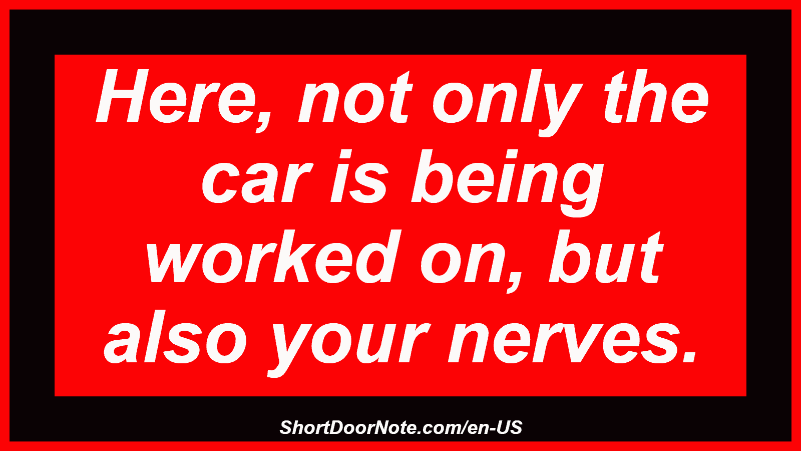Here, not only the car is being worked on, but also your nerves.
