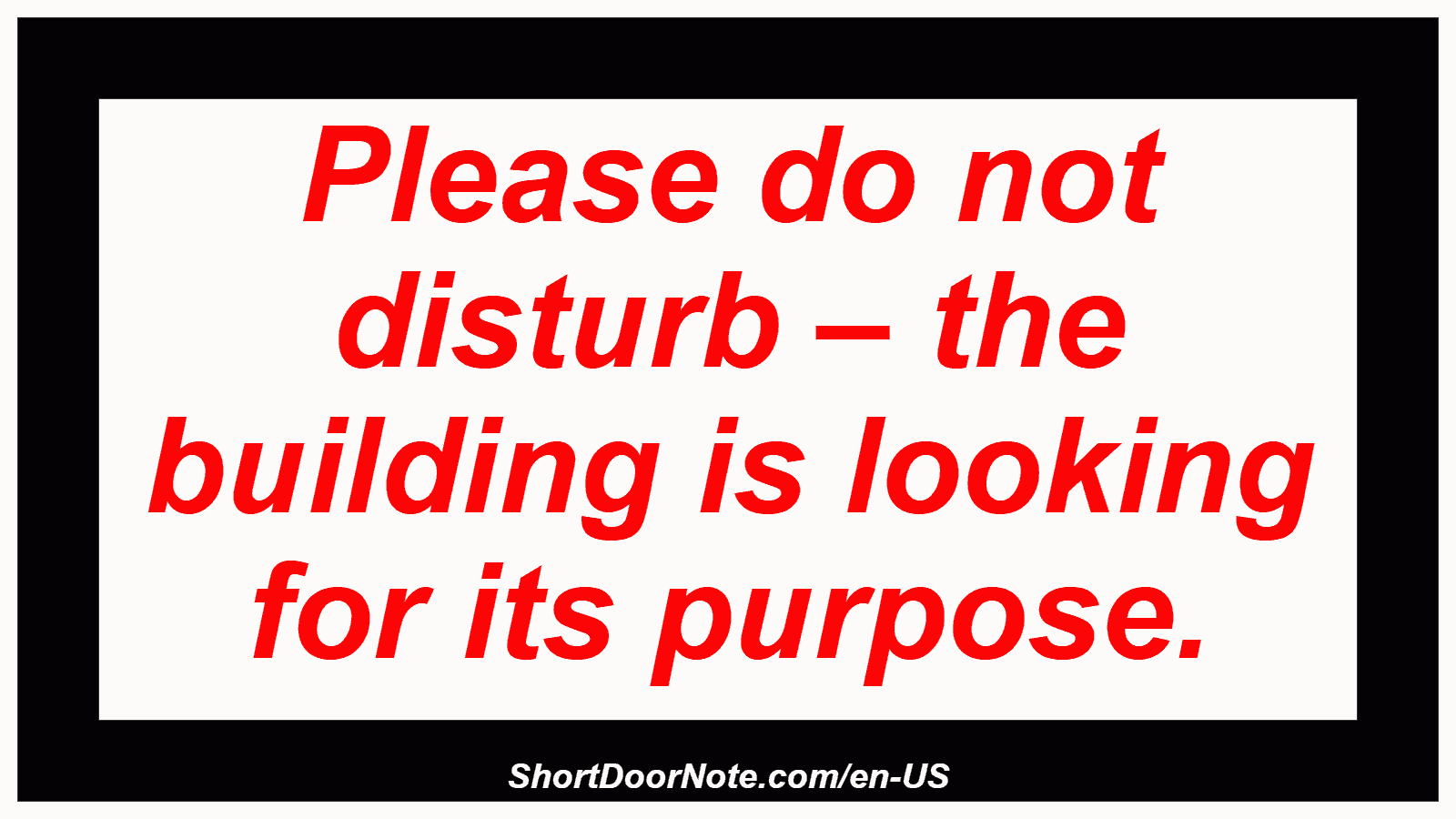 Please do not disturb – the building is looking for its purpose.

