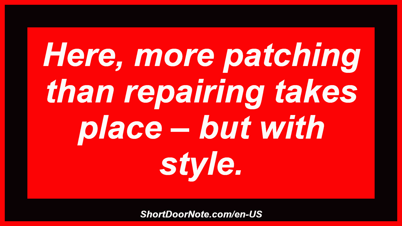 Here, more patching than repairing takes place – but with style.
