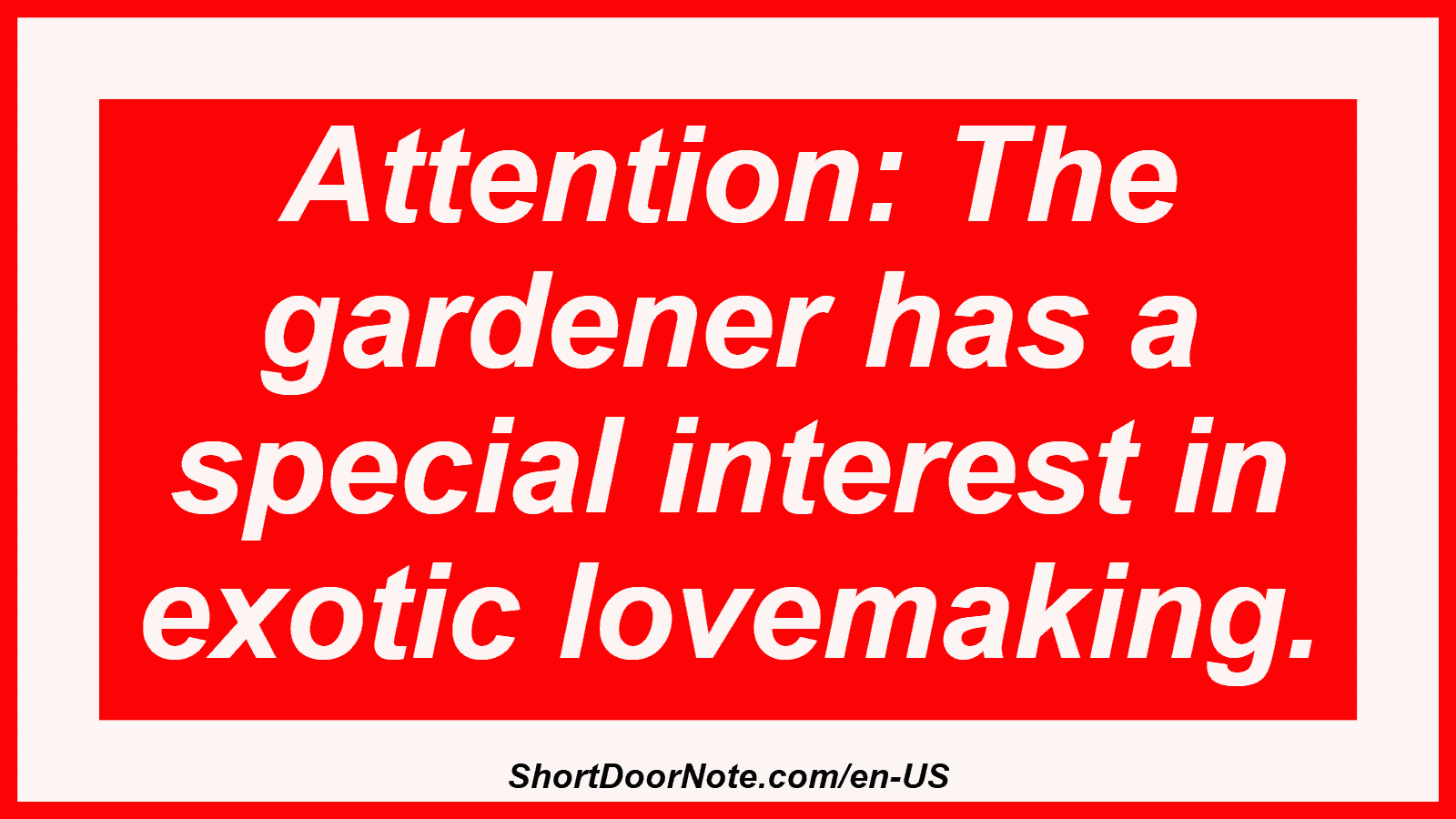 Attention: The gardener has a special interest in exotic lovemaking.
