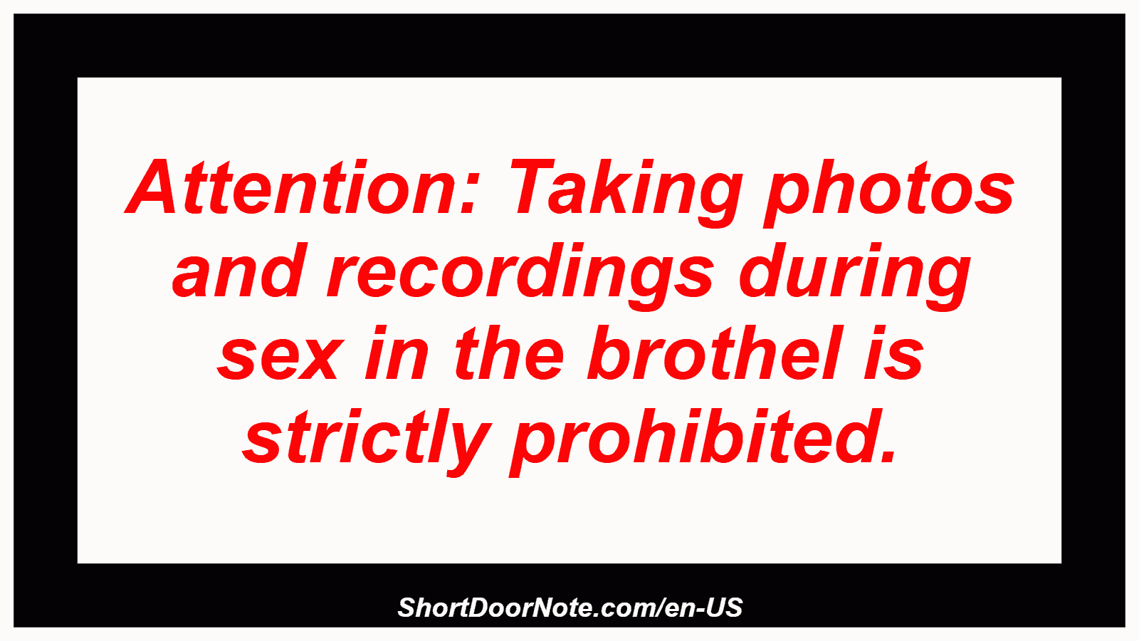 Attention: Taking photos and recordings during sex in the brothel is strictly prohibited.
