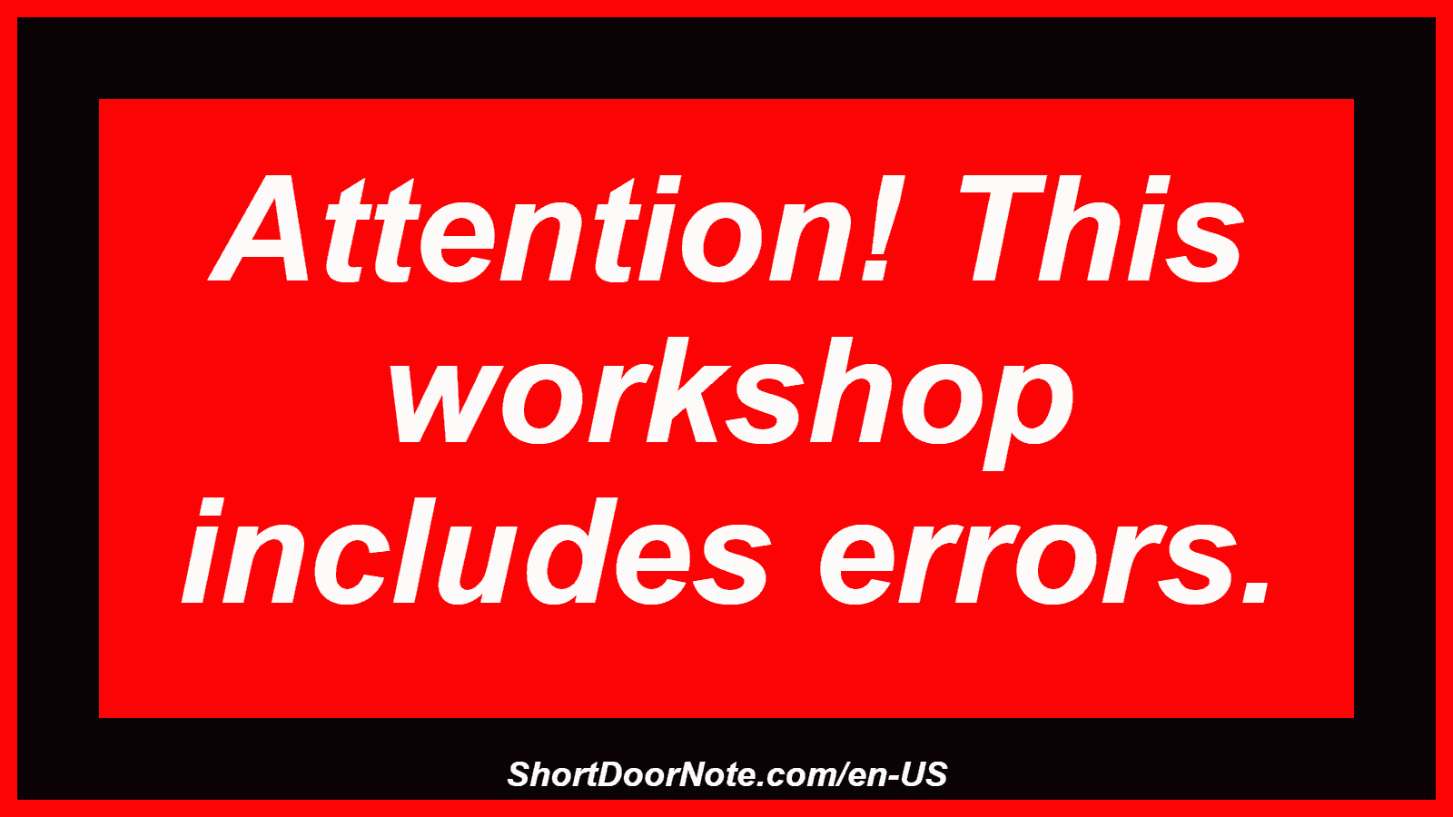 Attention! This workshop includes errors.
