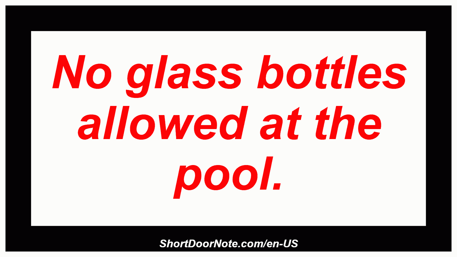 No glass bottles allowed at the pool.
