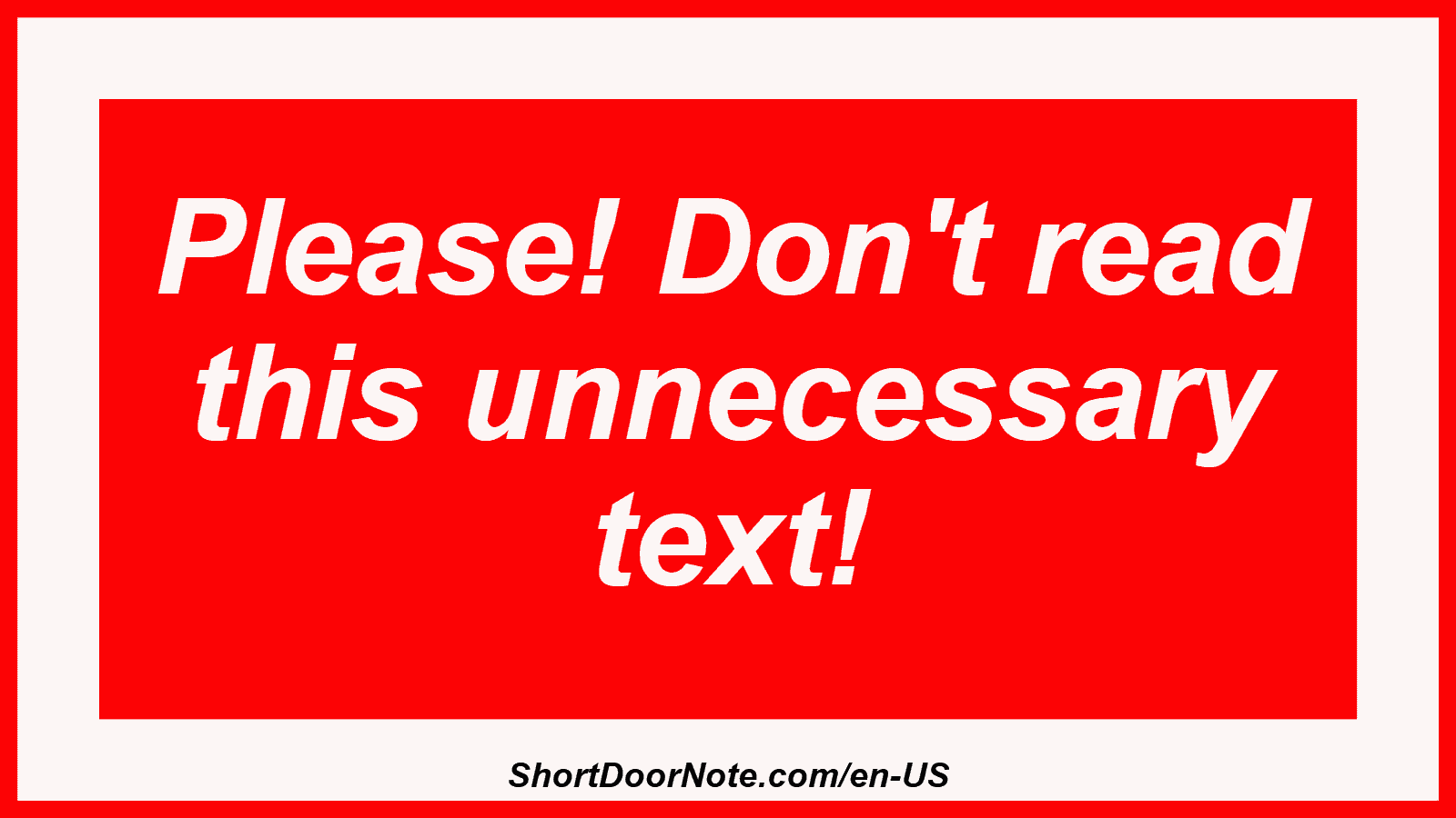 Please! Don't read this unnecessary text!

