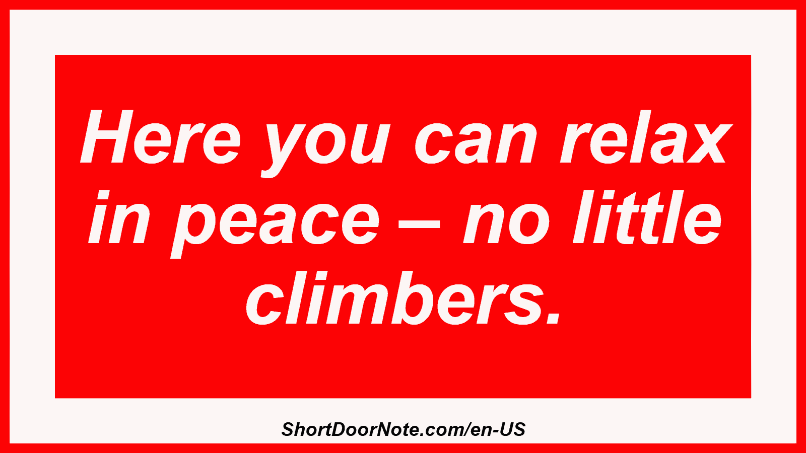 Here you can relax in peace – no little climbers.
