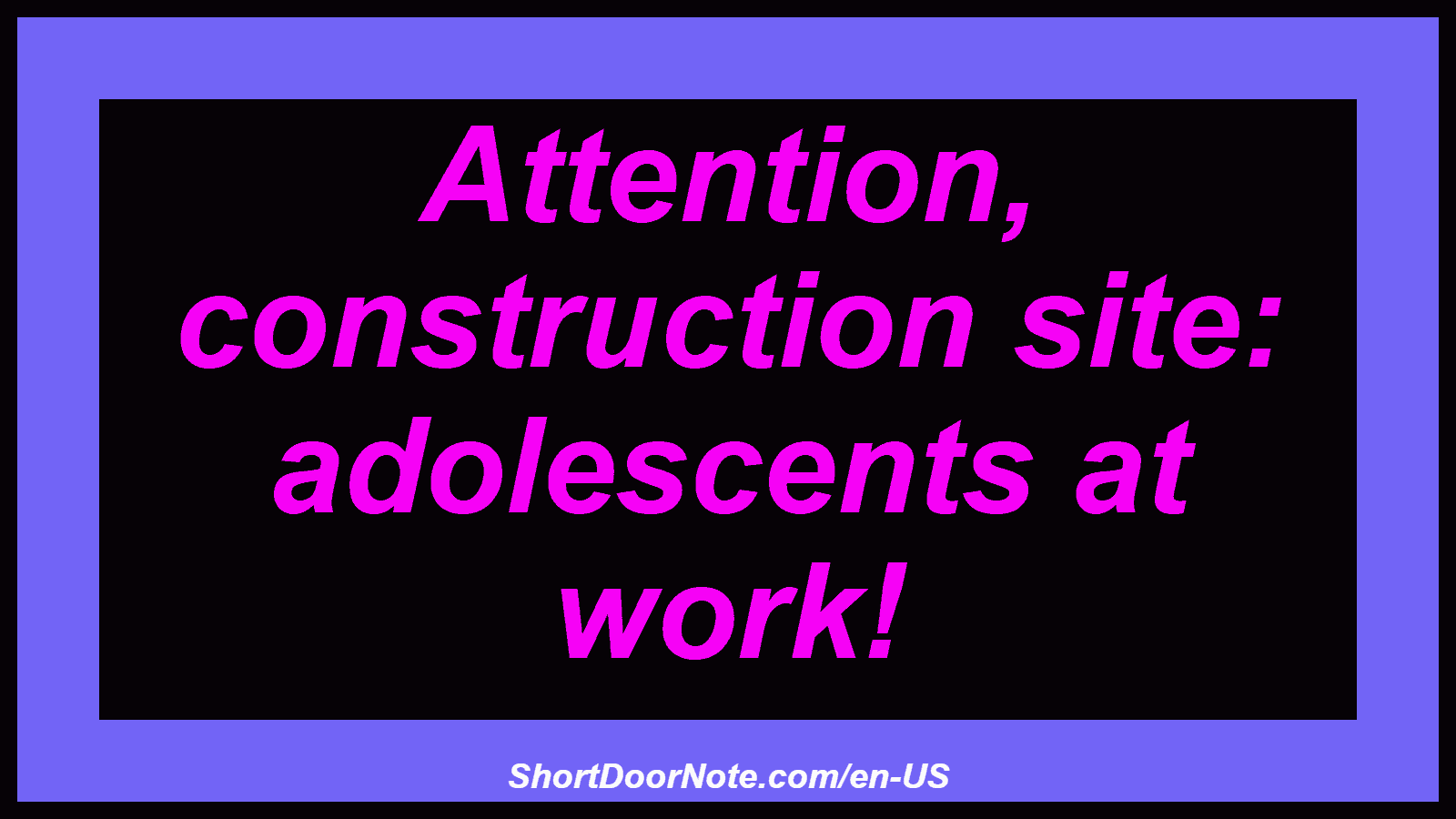 Attention, construction site: adolescents at work!
