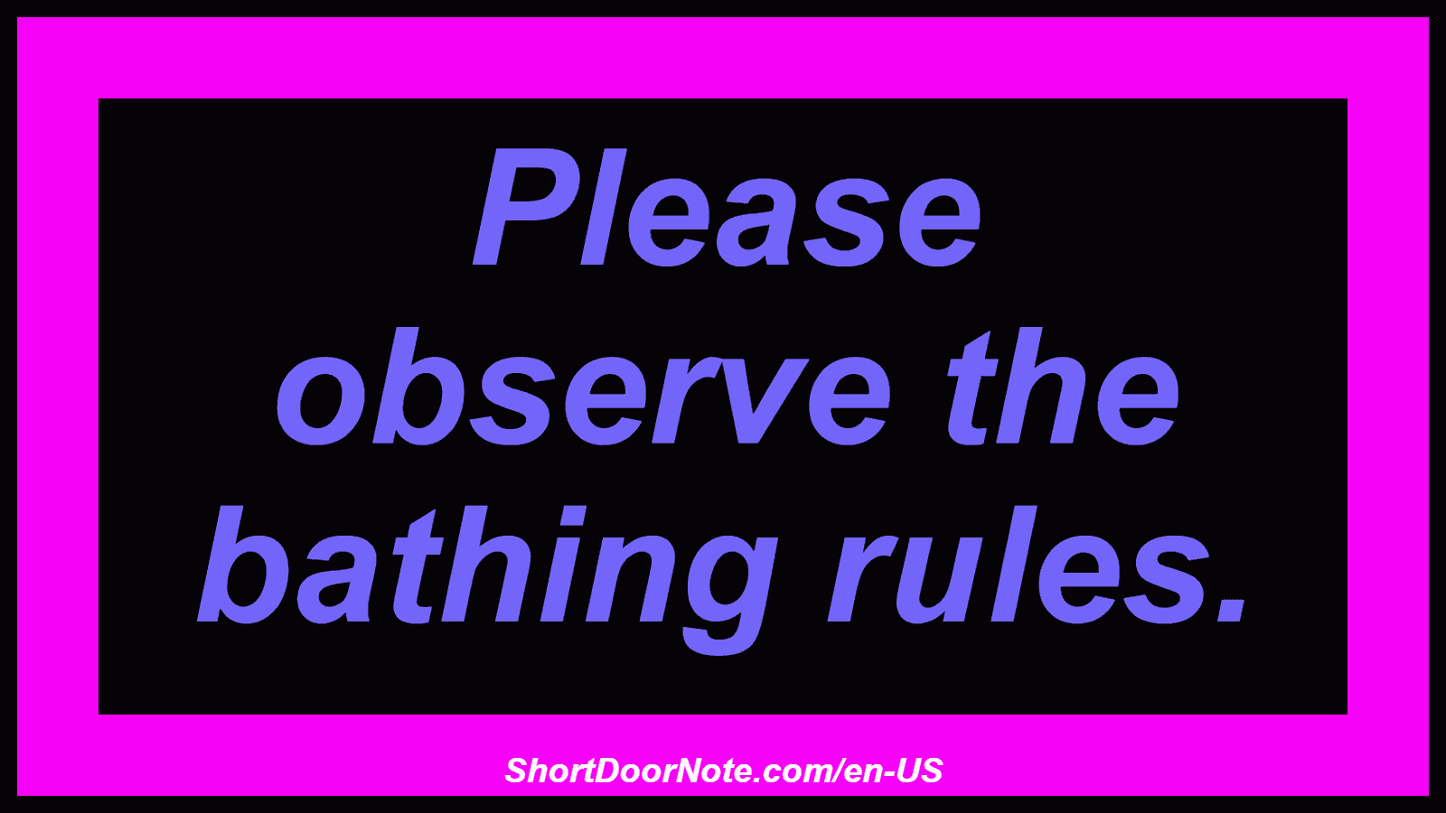 Please observe the bathing rules.
