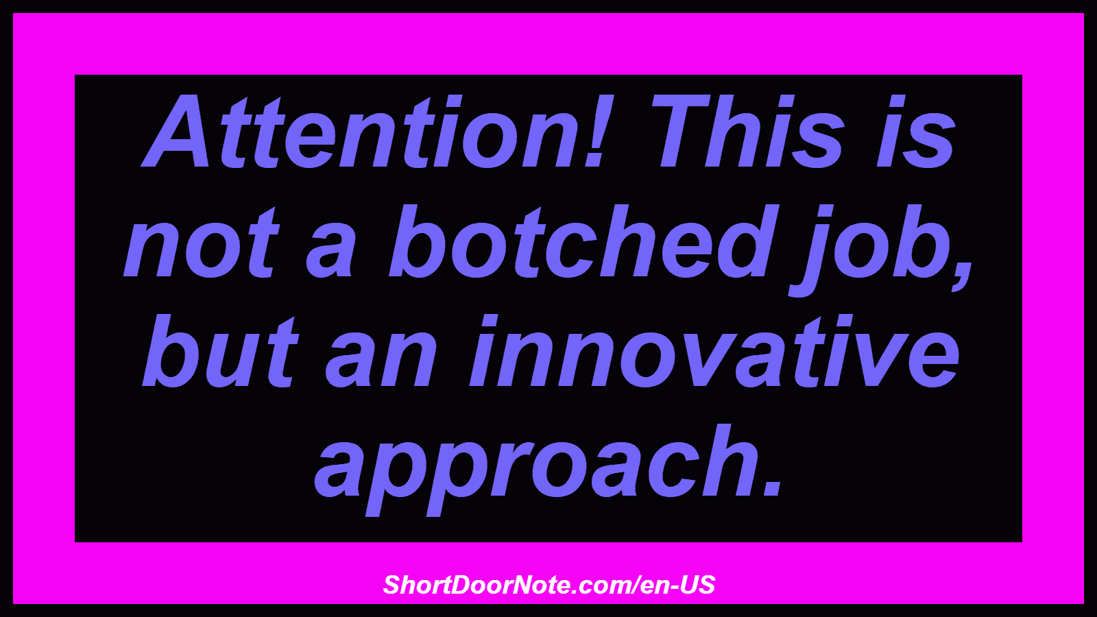 Attention! This is not a botched job, but an innovative approach.
