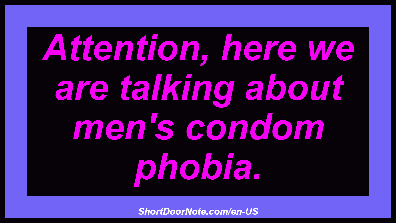Attention, here we are talking about men's condom phobia.
