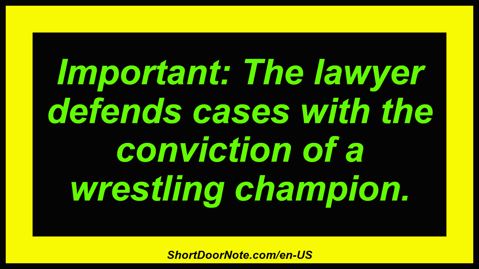 Important: The lawyer defends cases with the conviction of a wrestling champion.
