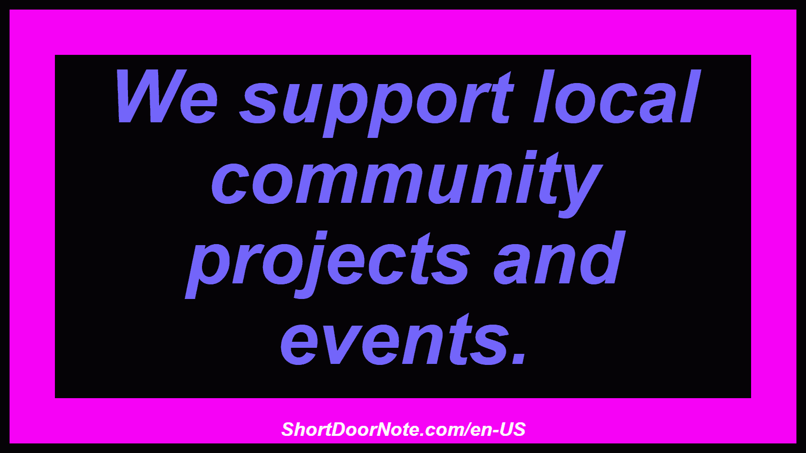 We support local community projects and events.
