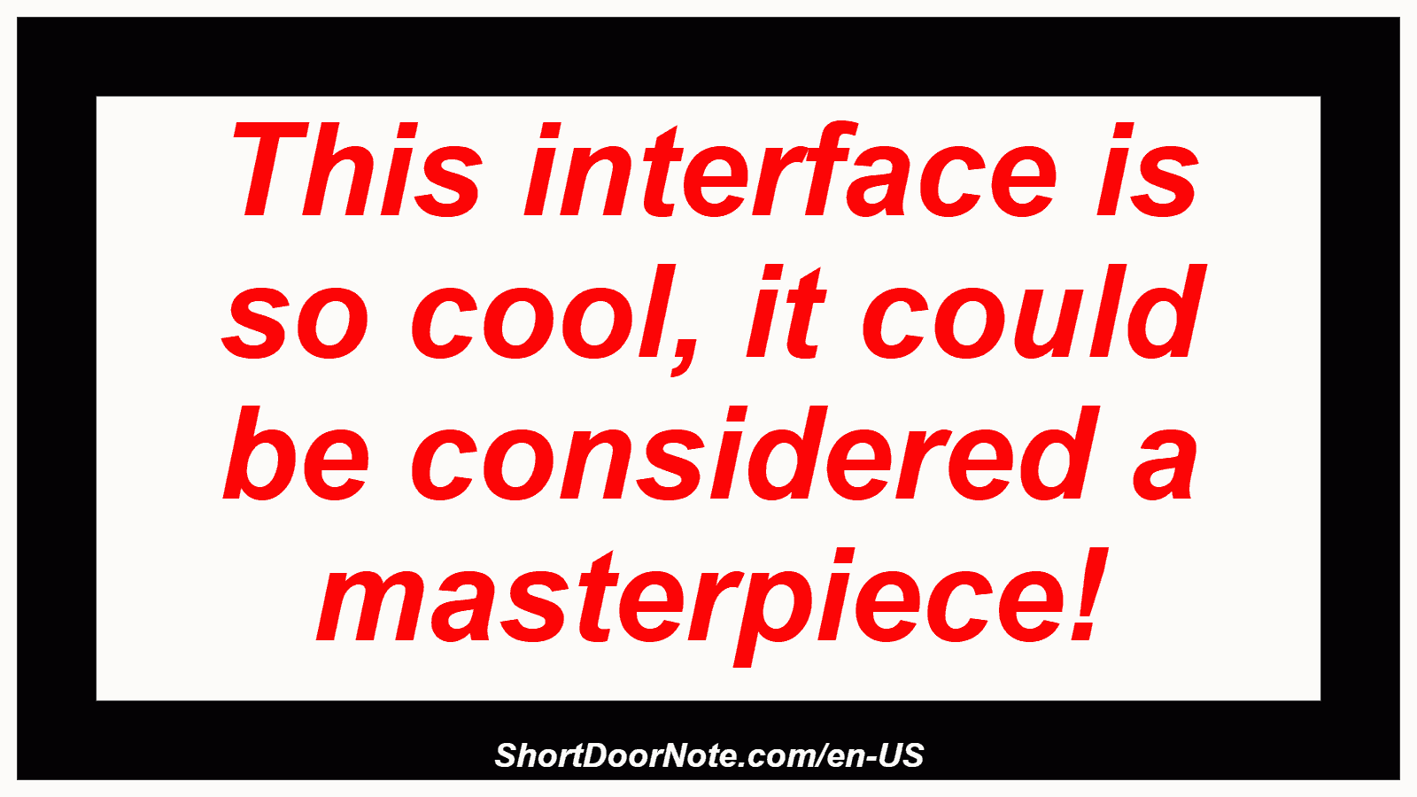 This interface is so cool, it could be considered a masterpiece!
