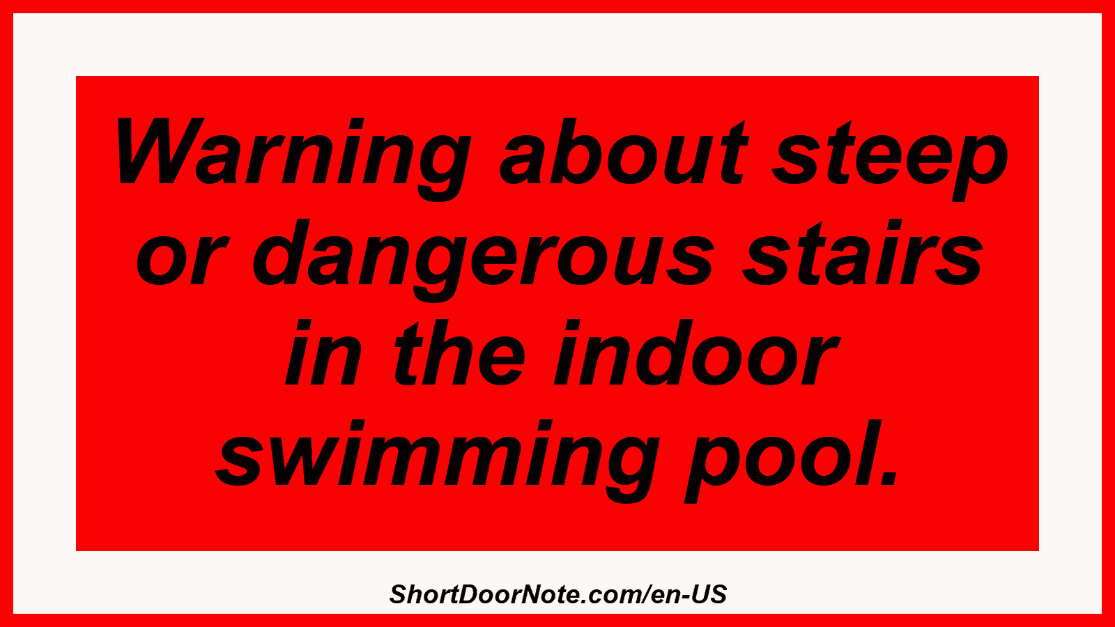 Warning about steep or dangerous stairs in the indoor swimming pool.
