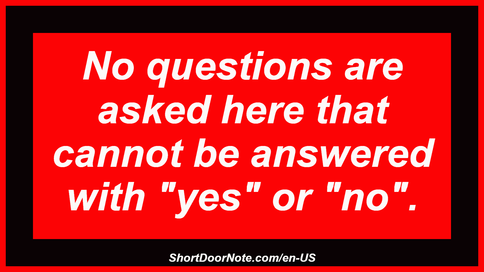No questions are asked here that cannot be answered with 