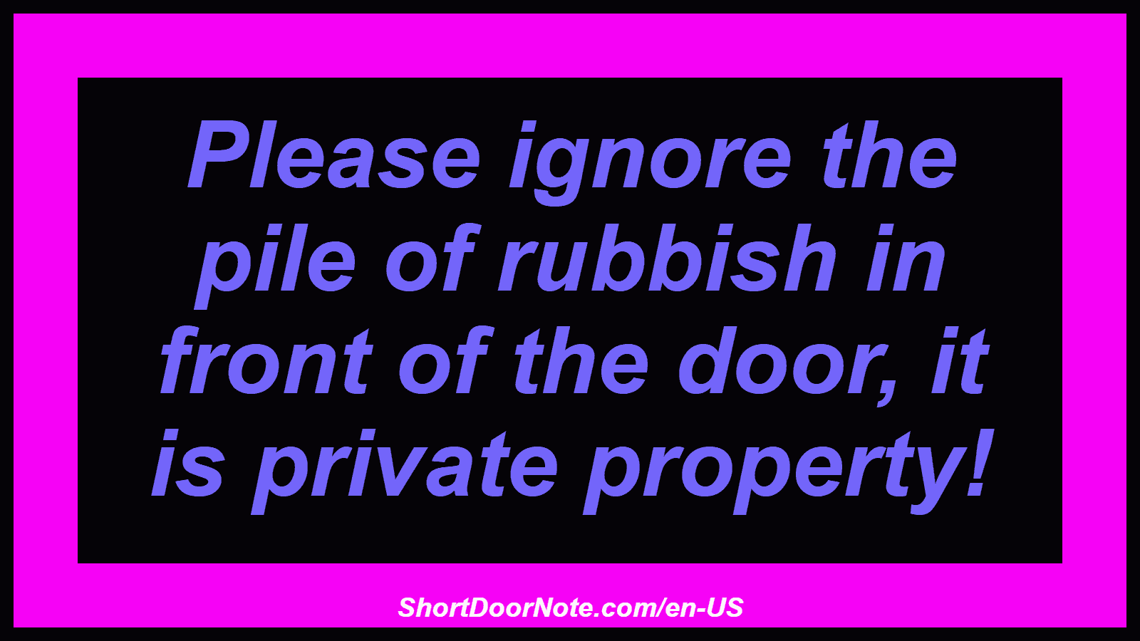 Please ignore the pile of rubbish in front of the door, it is private property!

