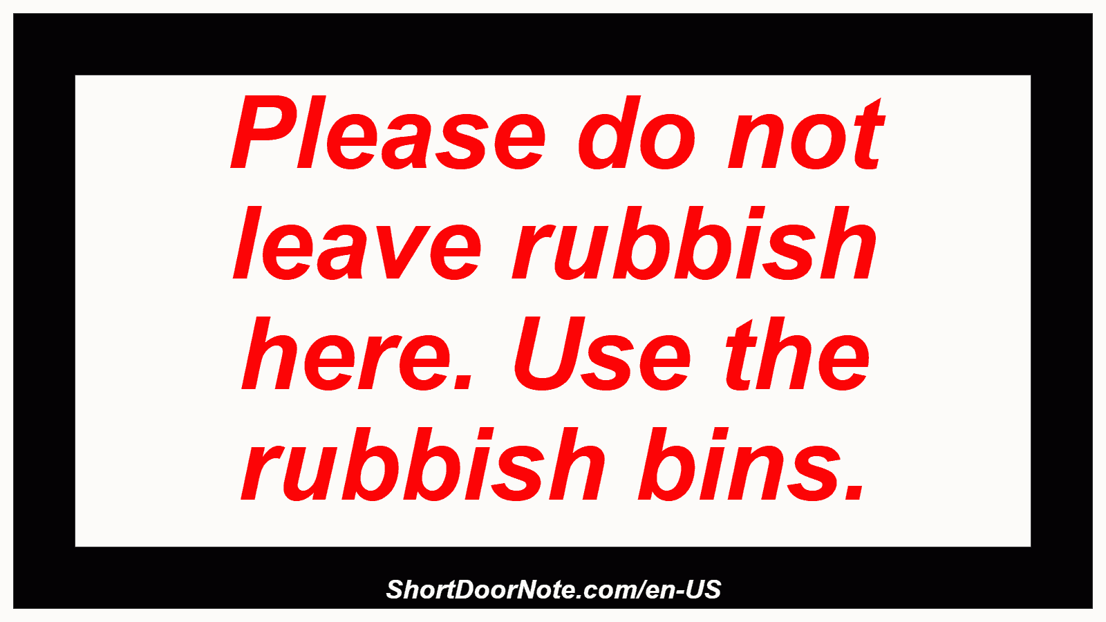 Please do not leave rubbish here. Use the rubbish bins.
