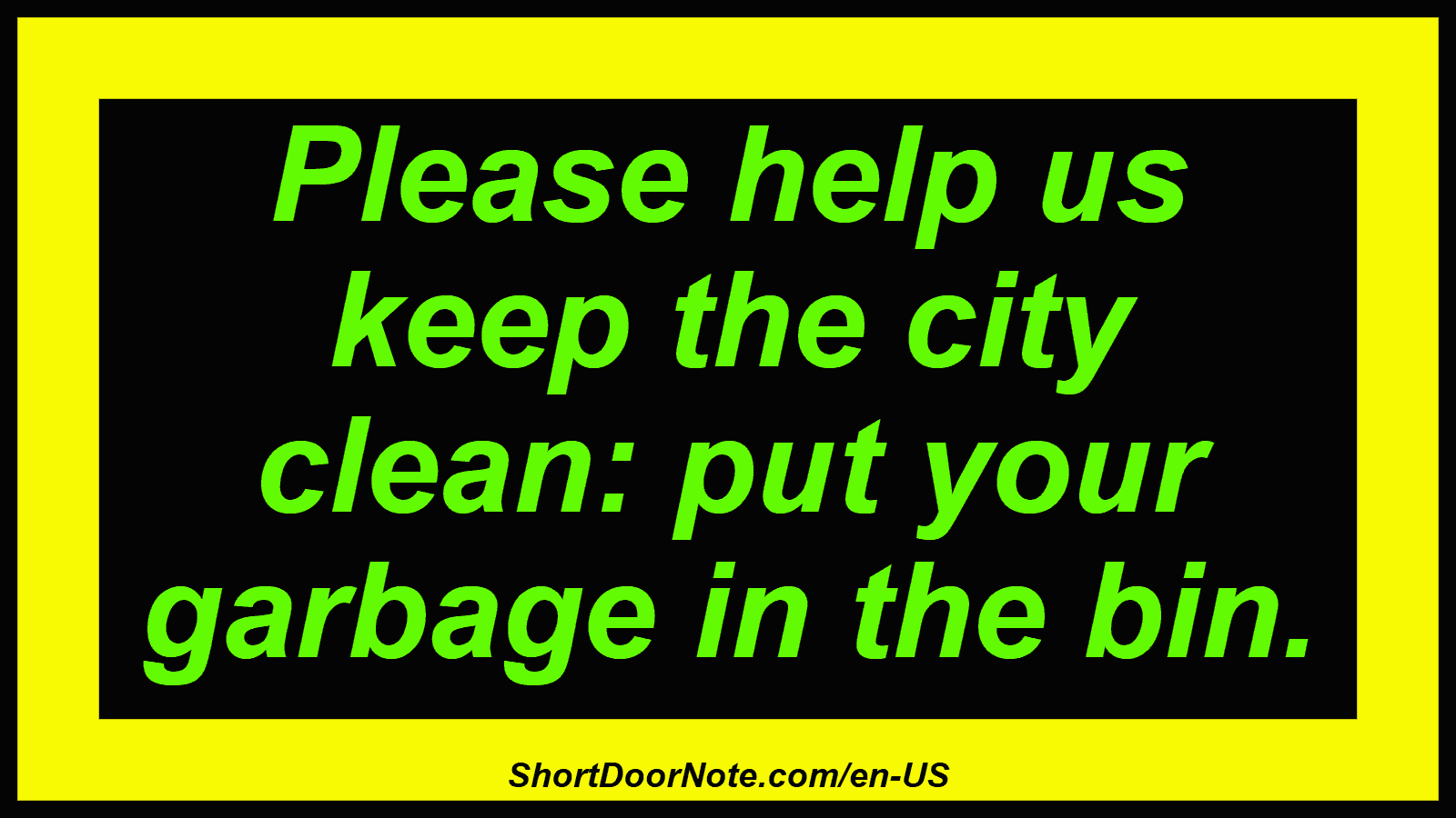 Please help us keep the city clean: put your garbage in the bin.
